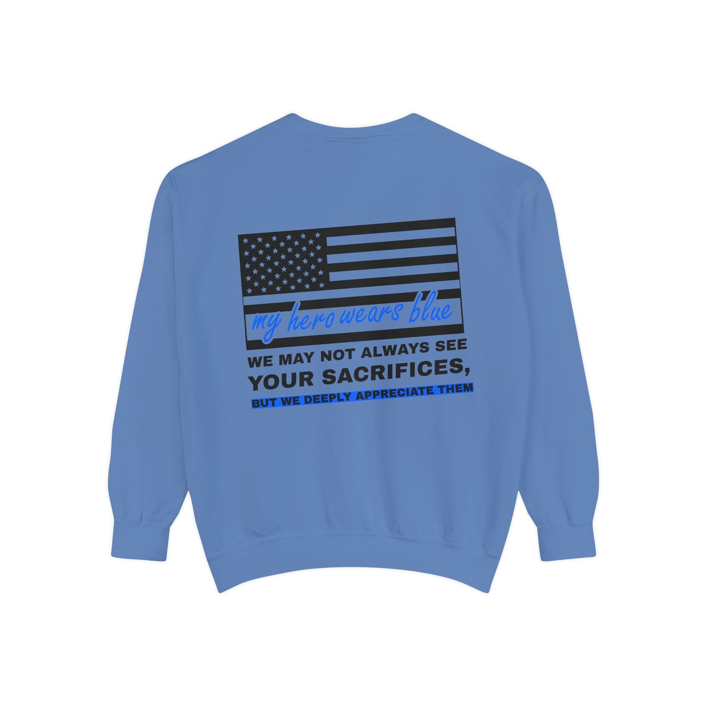 Police Unisex Garment-Dyed Sweatshirt – We may not always see your sacrifices, but we deeply appreciate them