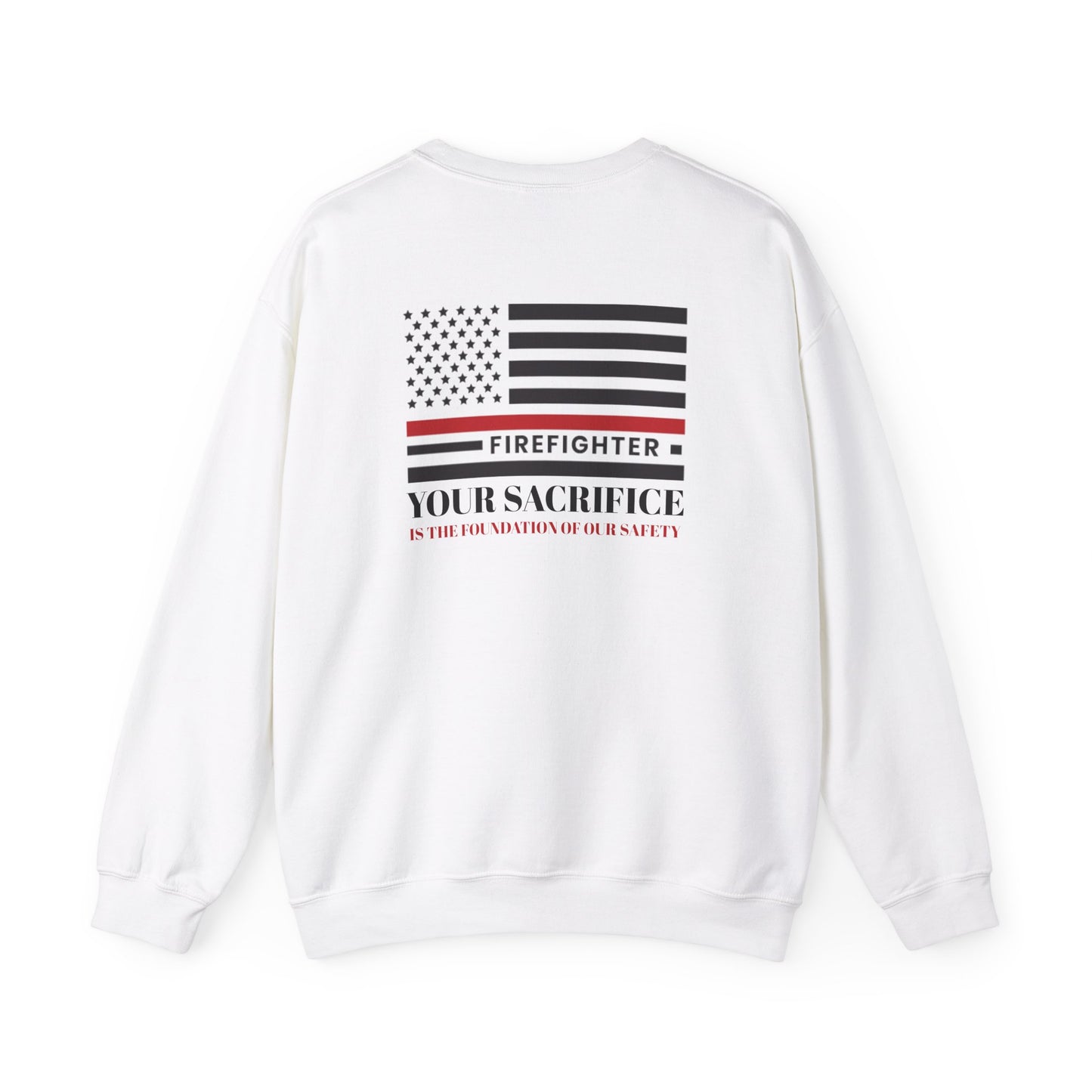 Firefighter Unisex Heavy Blend Crewneck Sweatshirt – Your sacrifice is the foundation of our safety