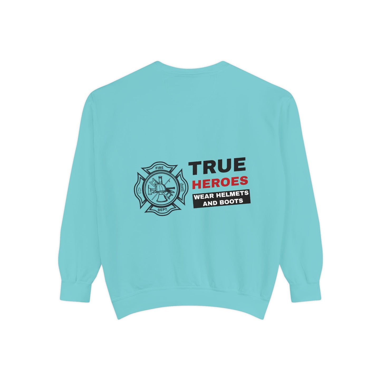 Firefighter Unisex Garment-Dyed Sweatshirt – True heroes wear helmets and boots