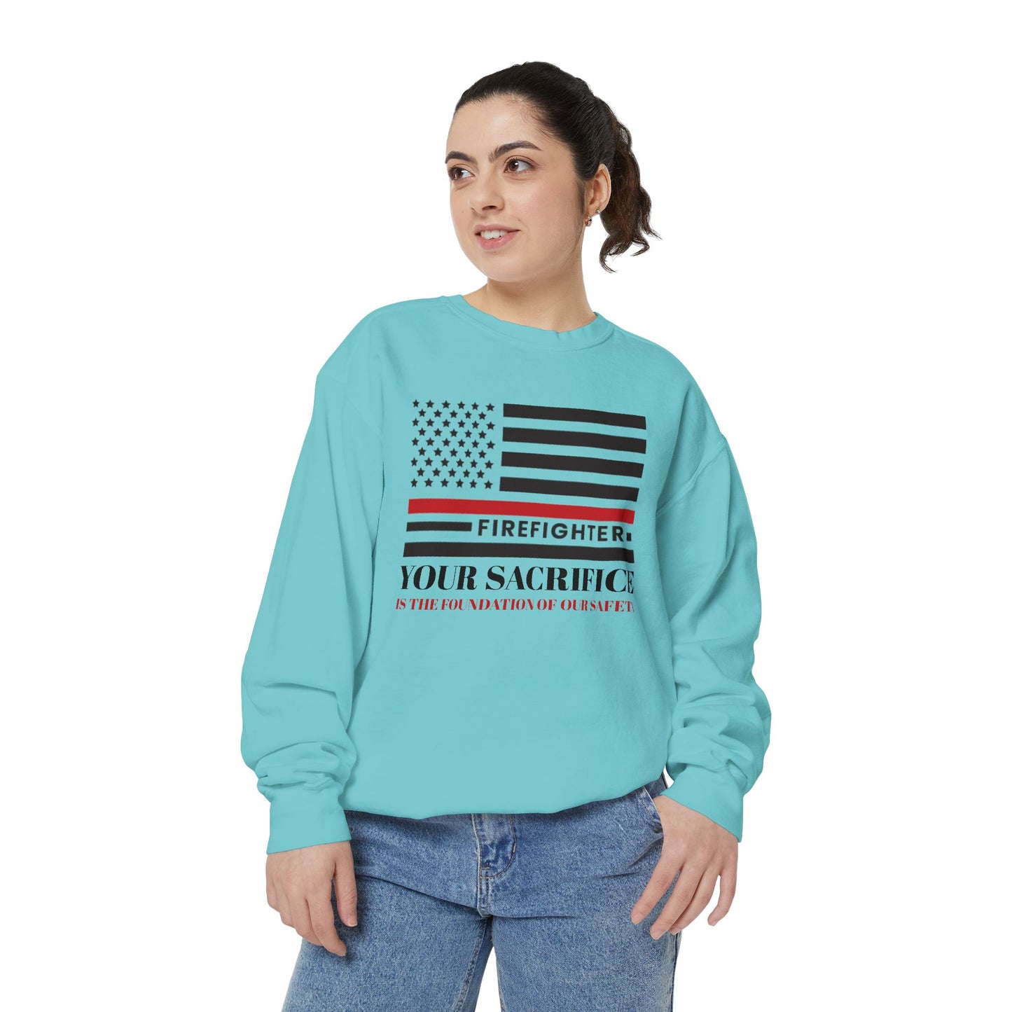 Firefighter Unisex Garment-Dyed Sweatshirt – Your sacrifice is the foundation of our safety