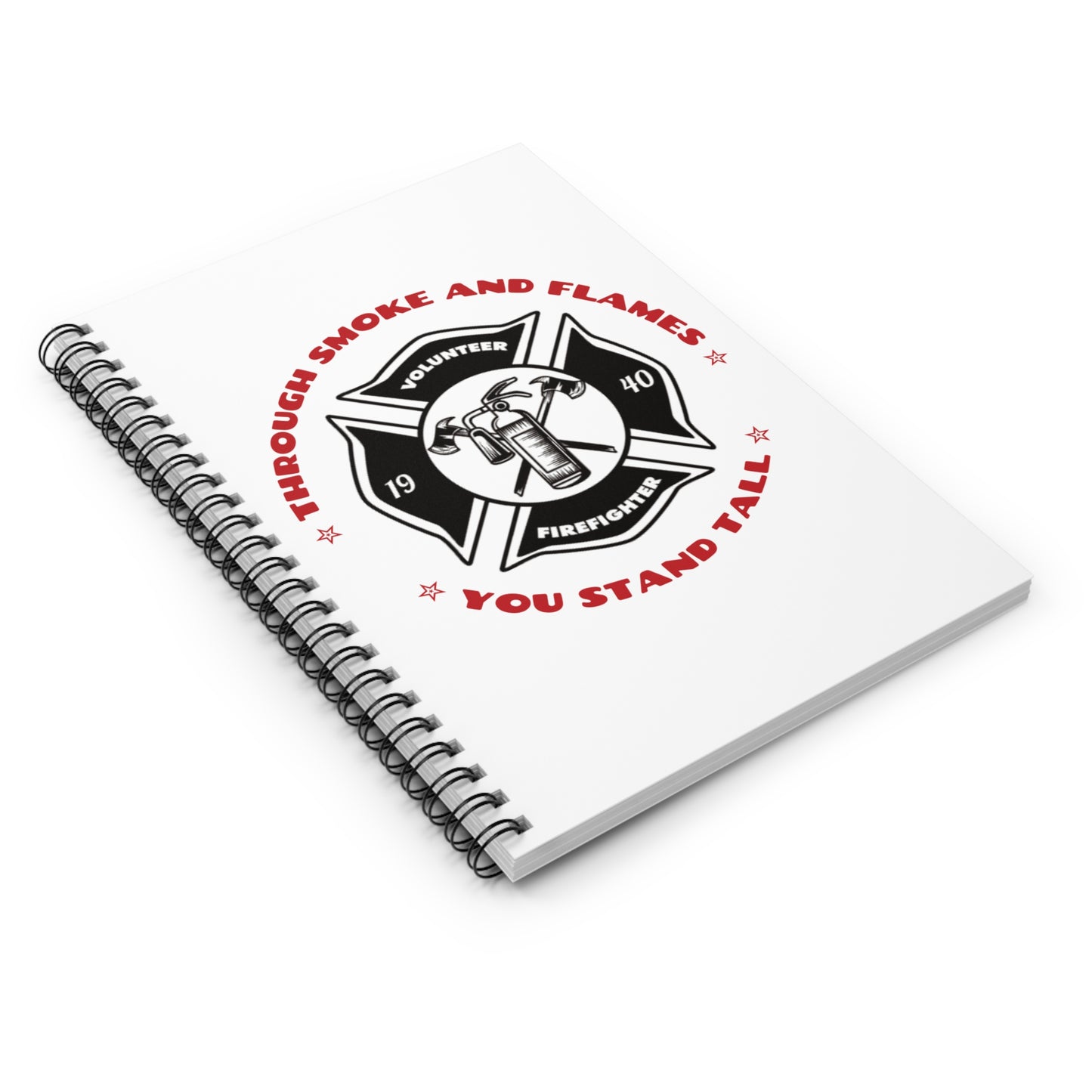 Firefighter Spiral Notebook – Through smoke and flames, you stand tall