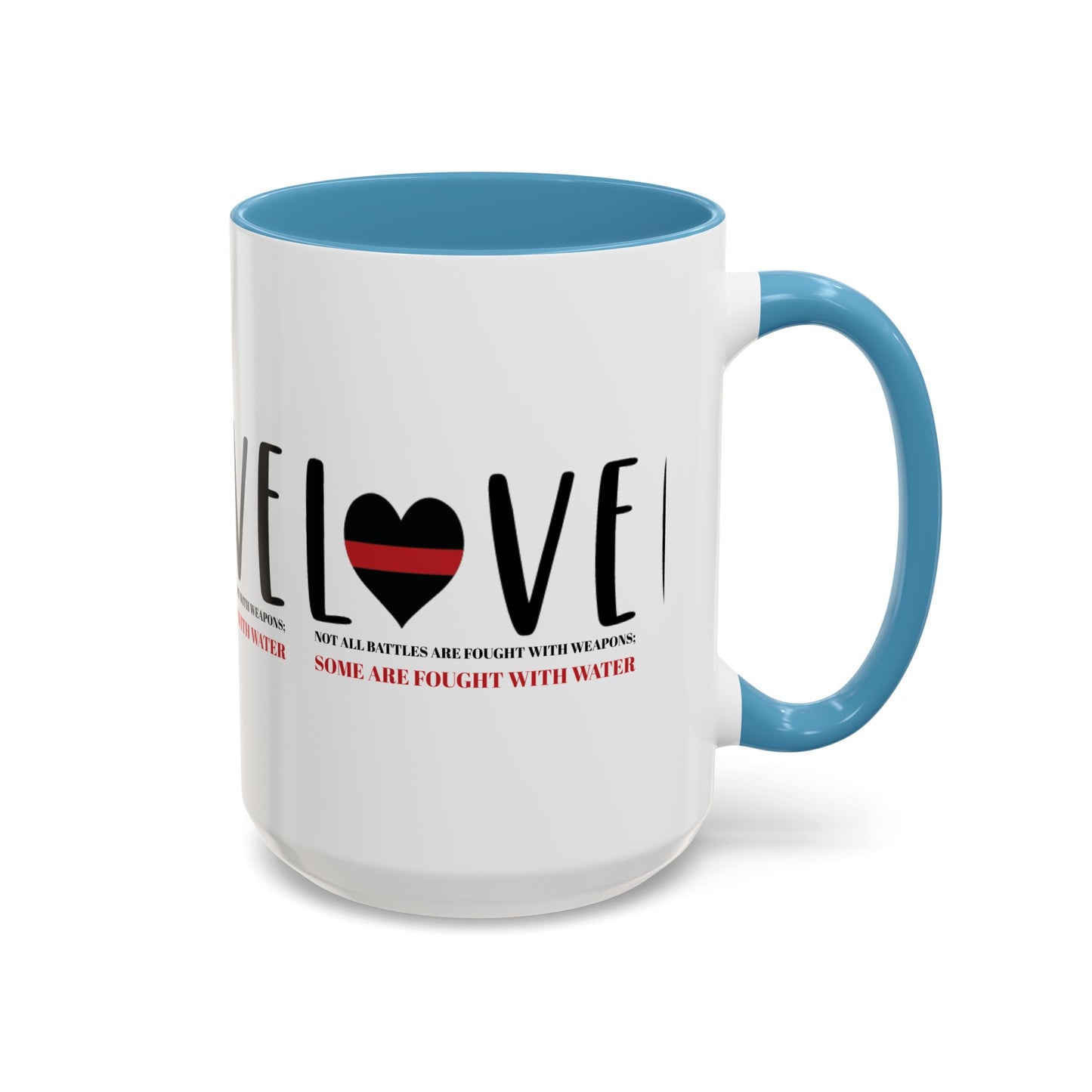 Firefighter Accent Coffee Mug – Not all battles are fought with weapons; some are fought with water