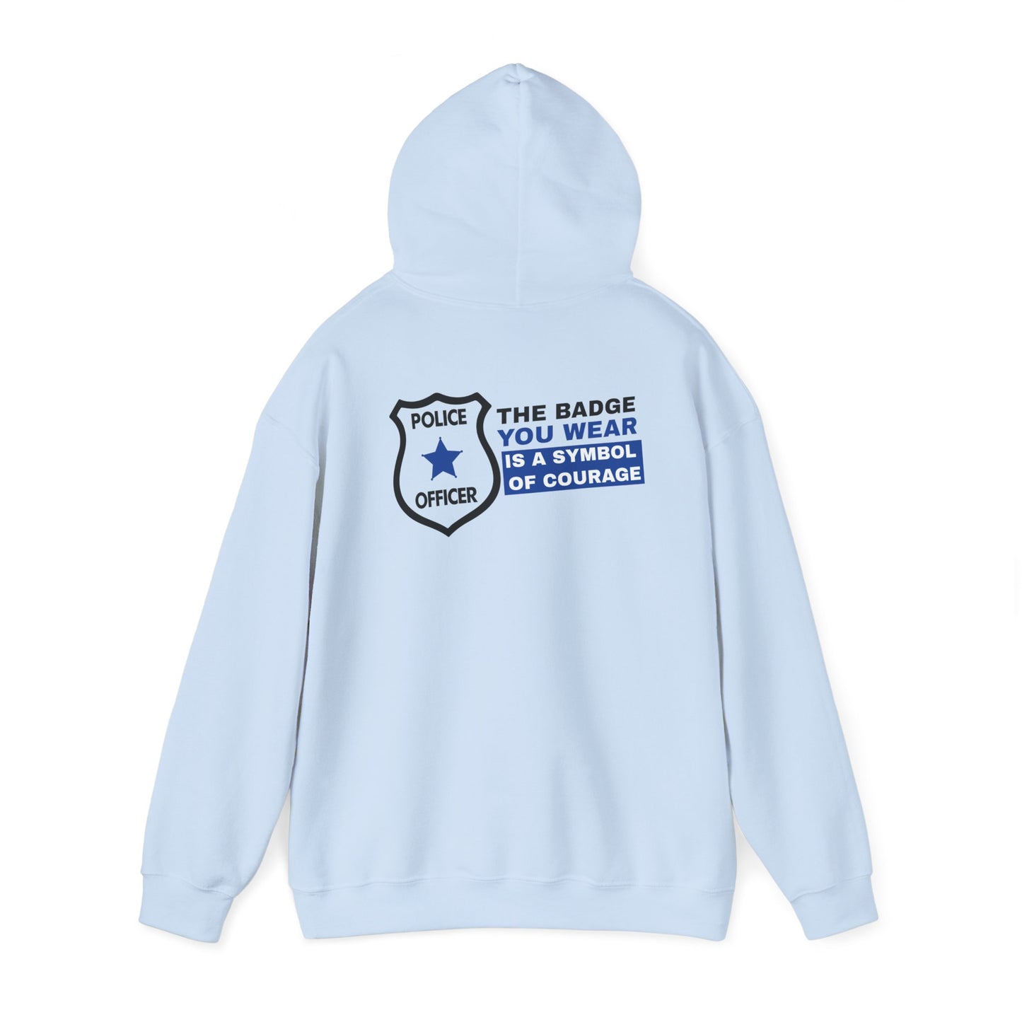 Police Hooded Sweatshirt – The badge you wear is a symbol of courage