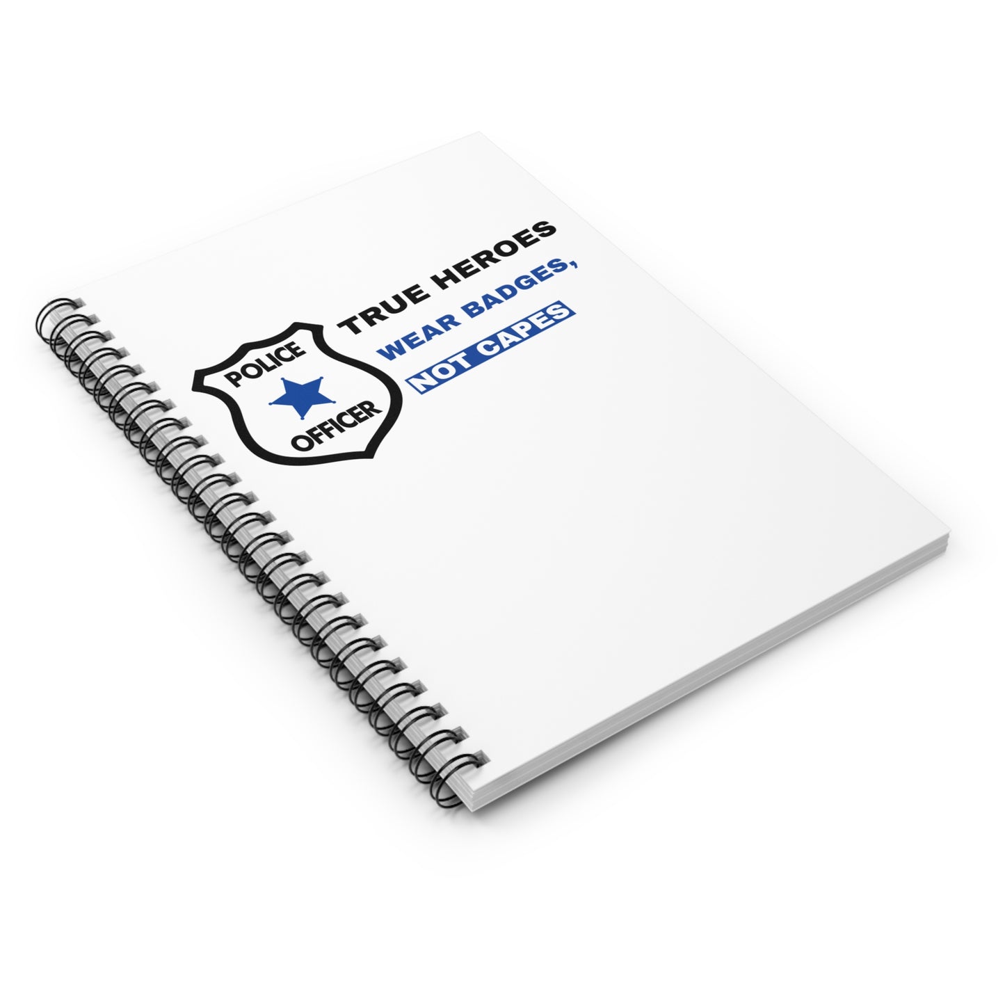 Police Spiral Notebook – True heroes wear badges, not capes