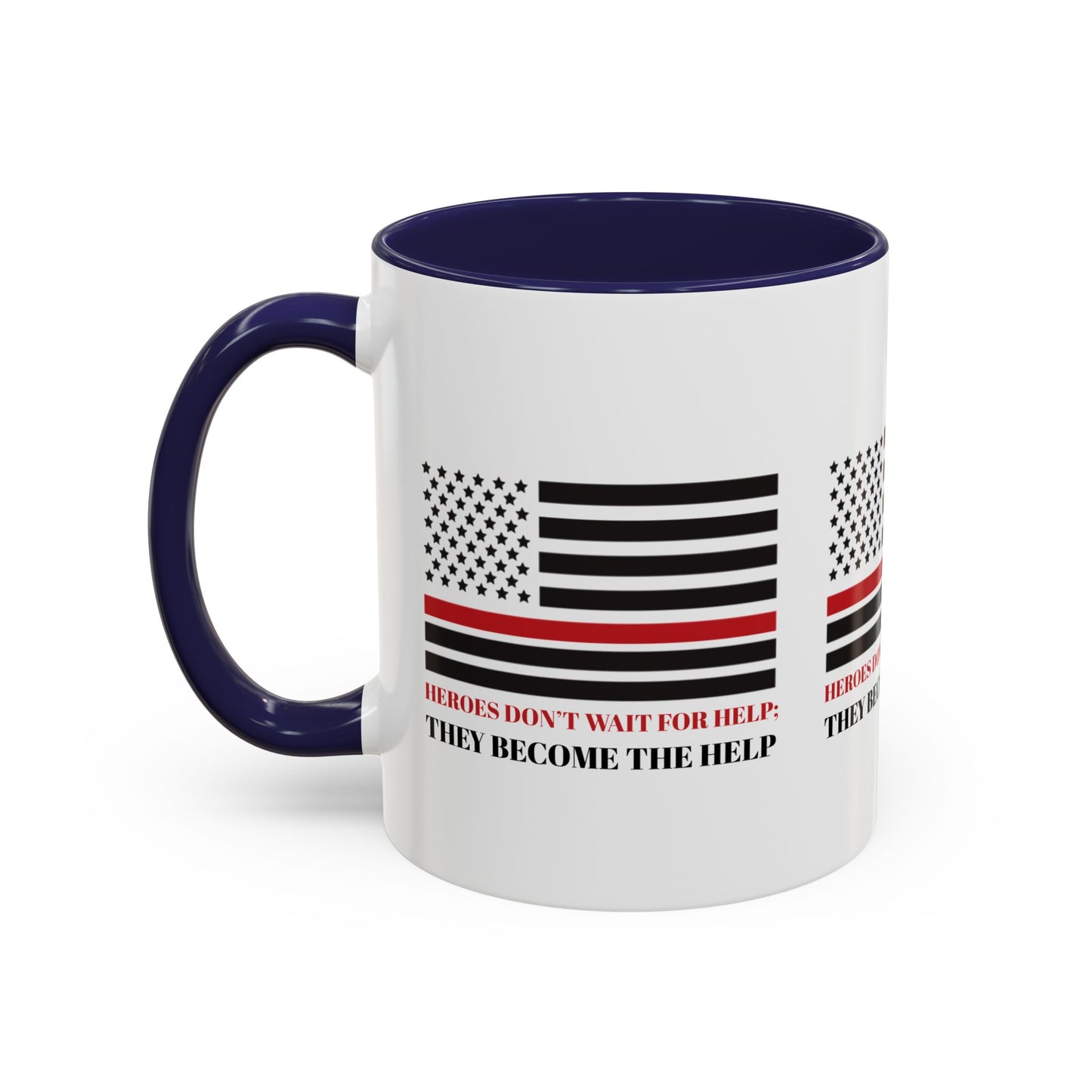 Firefighter Accent Coffee Mug – Heroes don’t wait for help; they become the help