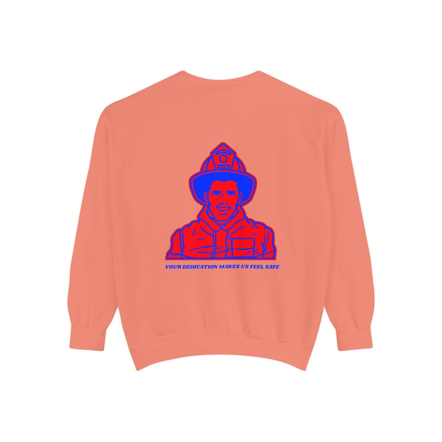 Firefighter Unisex Garment-Dyed Sweatshirt – Your dedication makes us feel safe