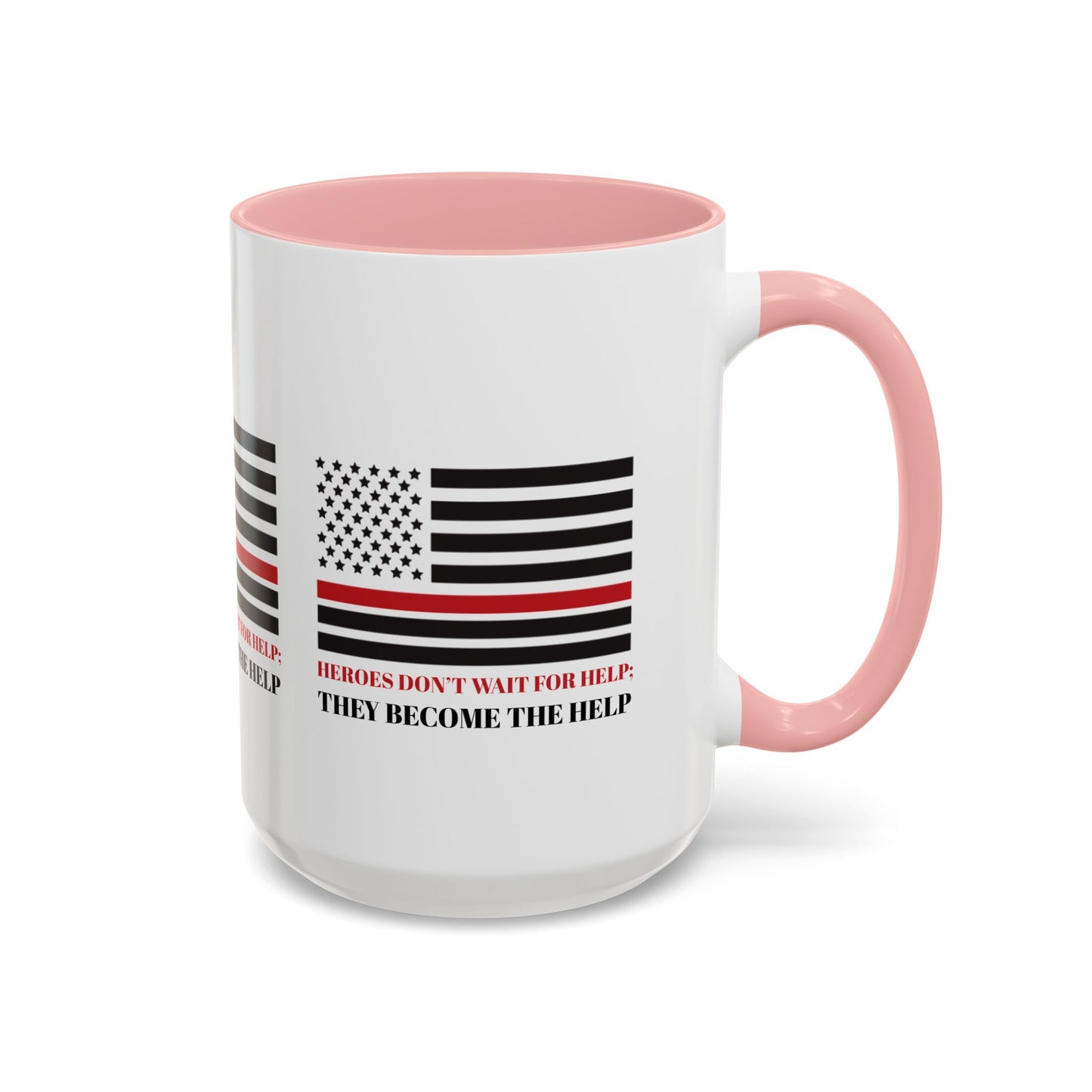 Firefighter Accent Coffee Mug – Heroes don’t wait for help; they become the help