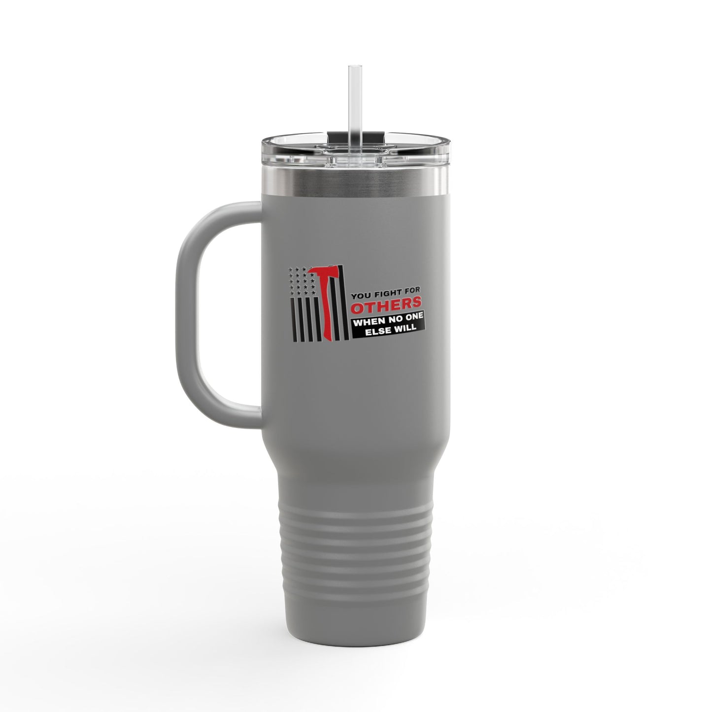 Firefighter Insulated Travel Mug, 40oz – You fight for others when no one else will