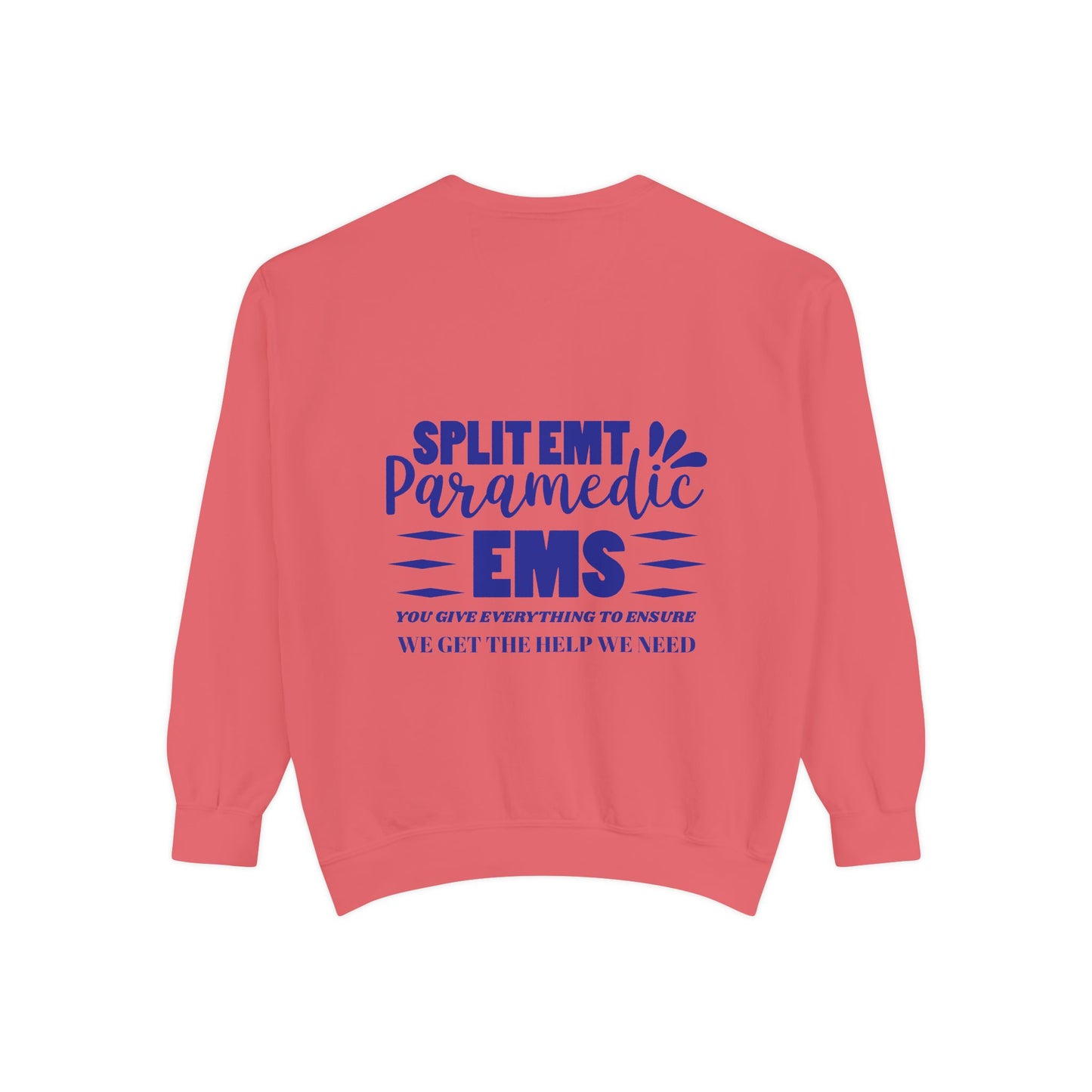 EMS Unisex Garment-Dyed Sweatshirt –You give everything to ensure we get the help we need