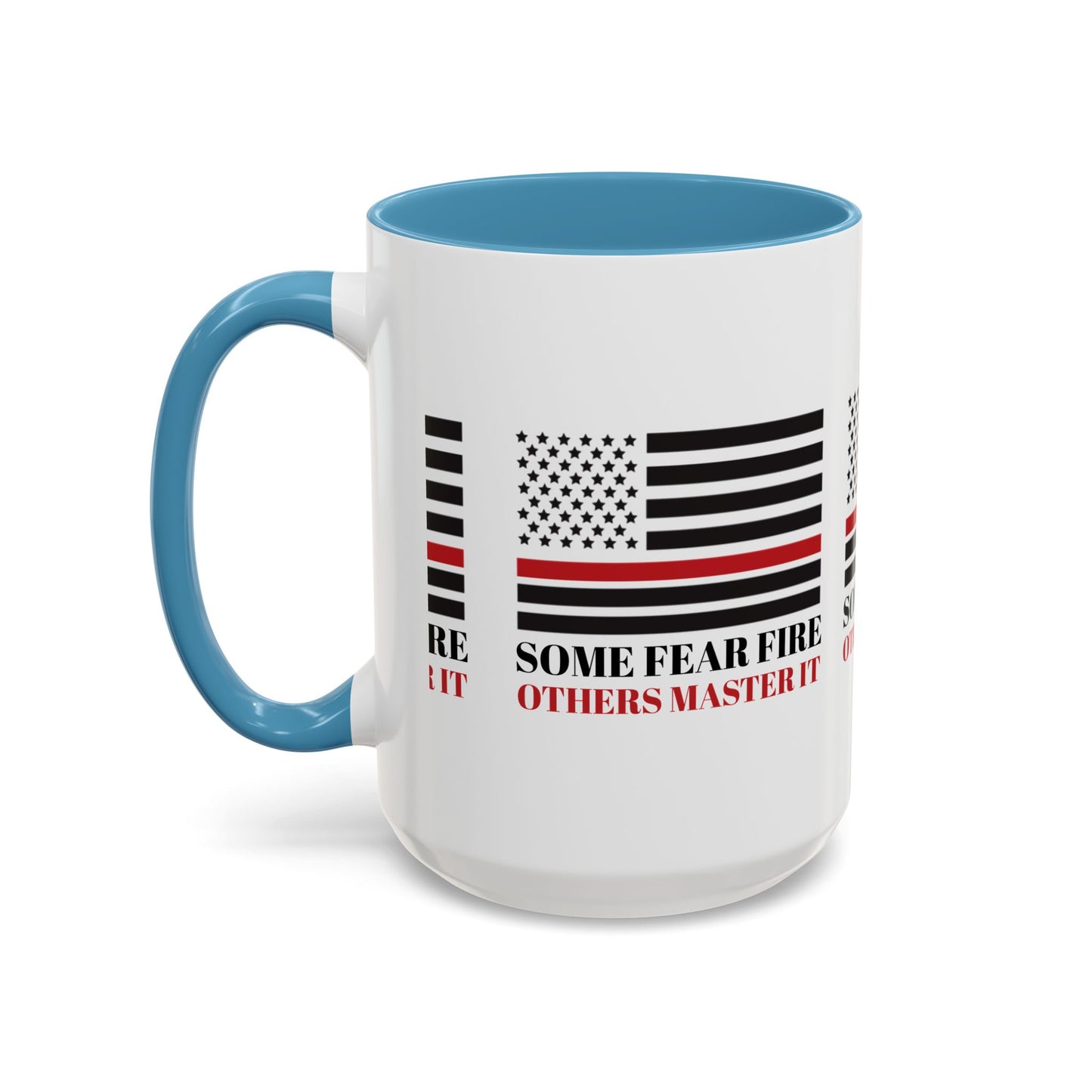 Firefighter Accent Coffee Mug – Some fear fire, others master it