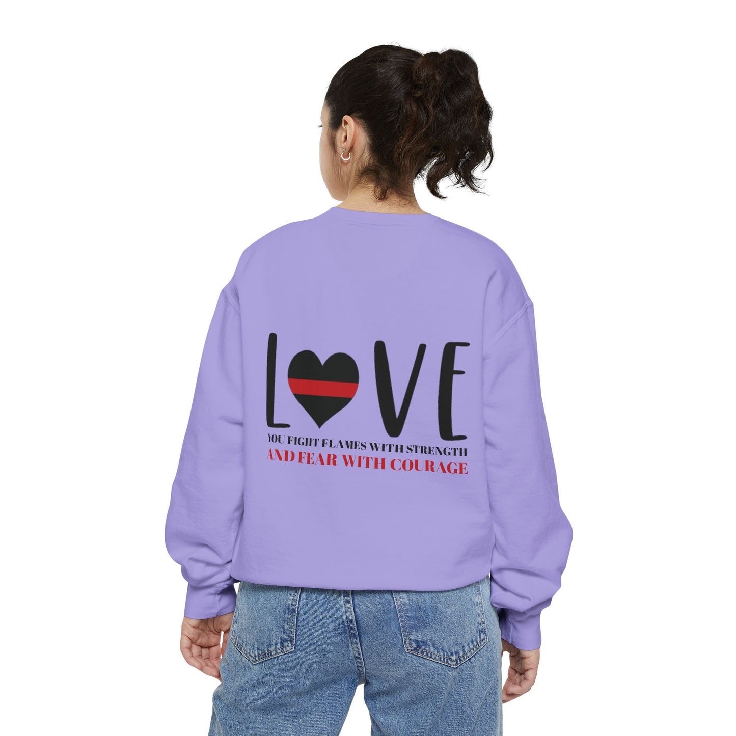Firefighter Unisex Garment-Dyed Sweatshirt – You fight flames with strength and fear with courage