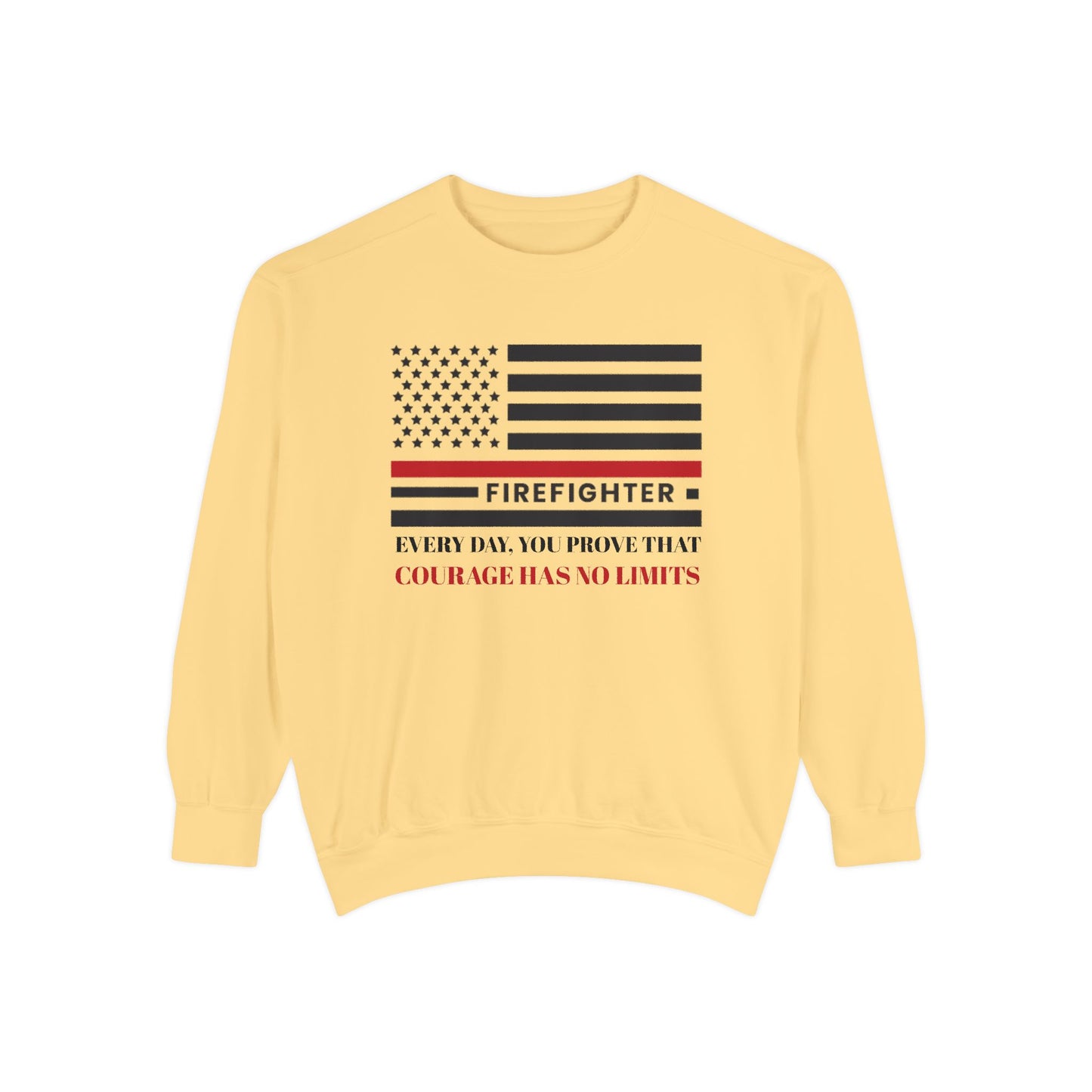 Firefighter Unisex Garment-Dyed Sweatshirt – Every day, you prove that courage has no limits