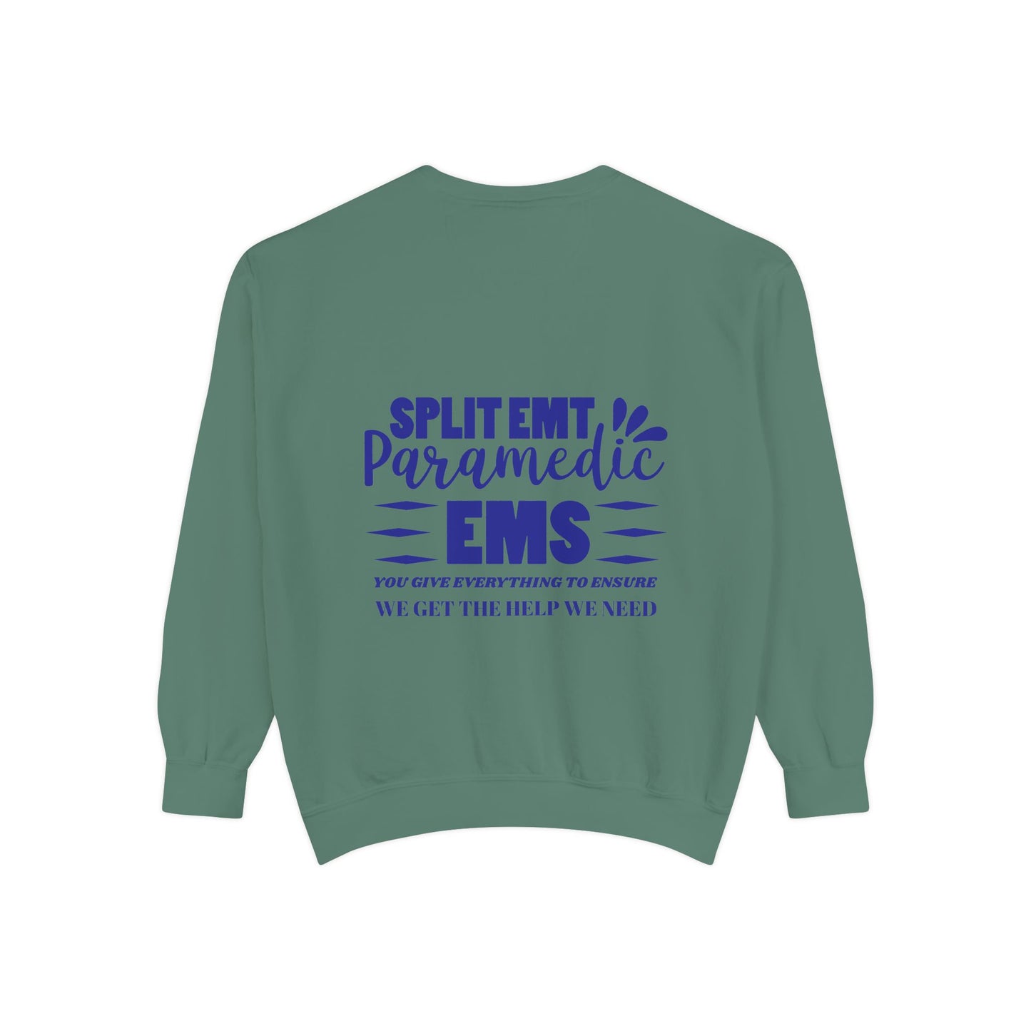 EMS Unisex Garment-Dyed Sweatshirt –You give everything to ensure we get the help we need
