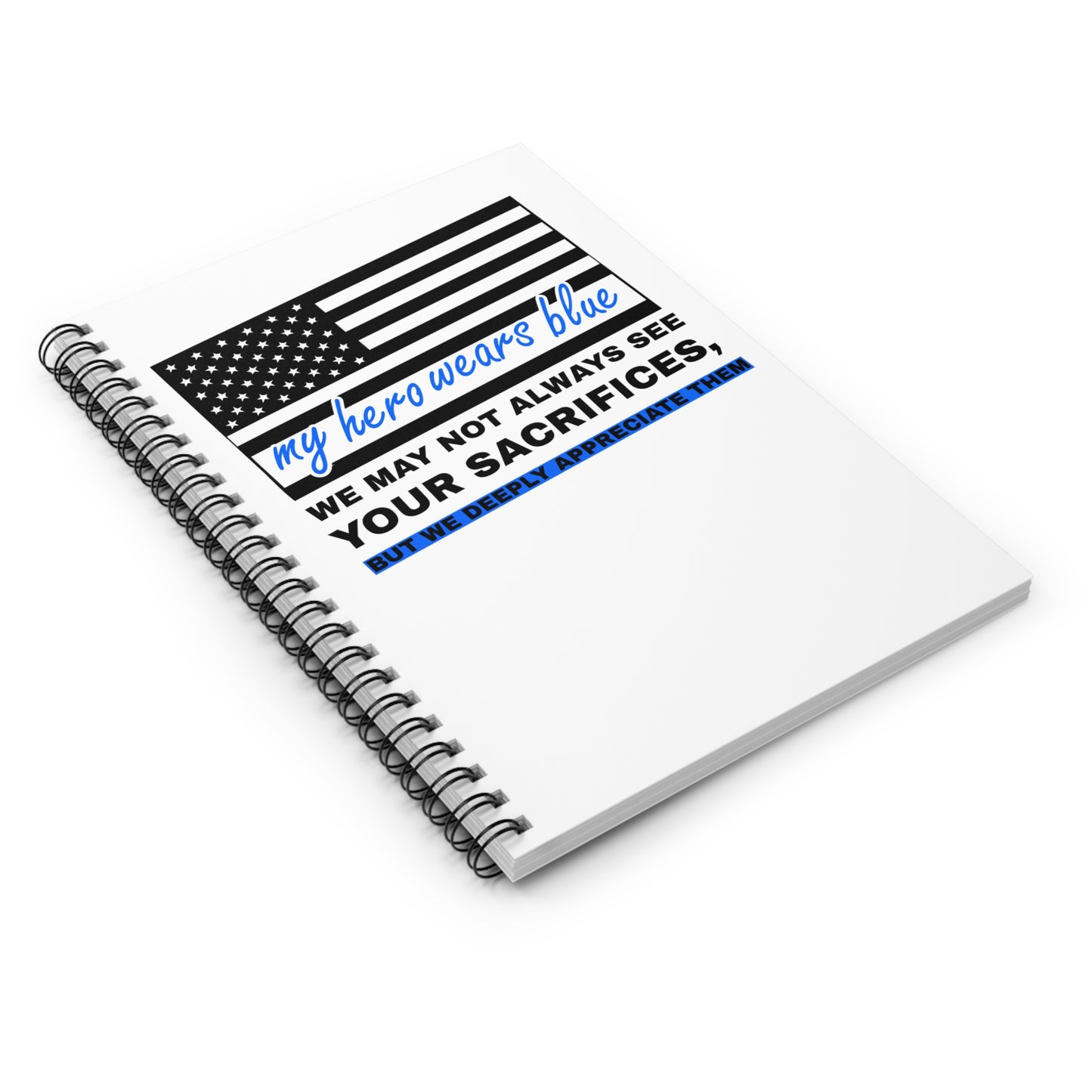 Police Spiral Notebook – We may not always see your sacrifices, but we deeply appreciate them