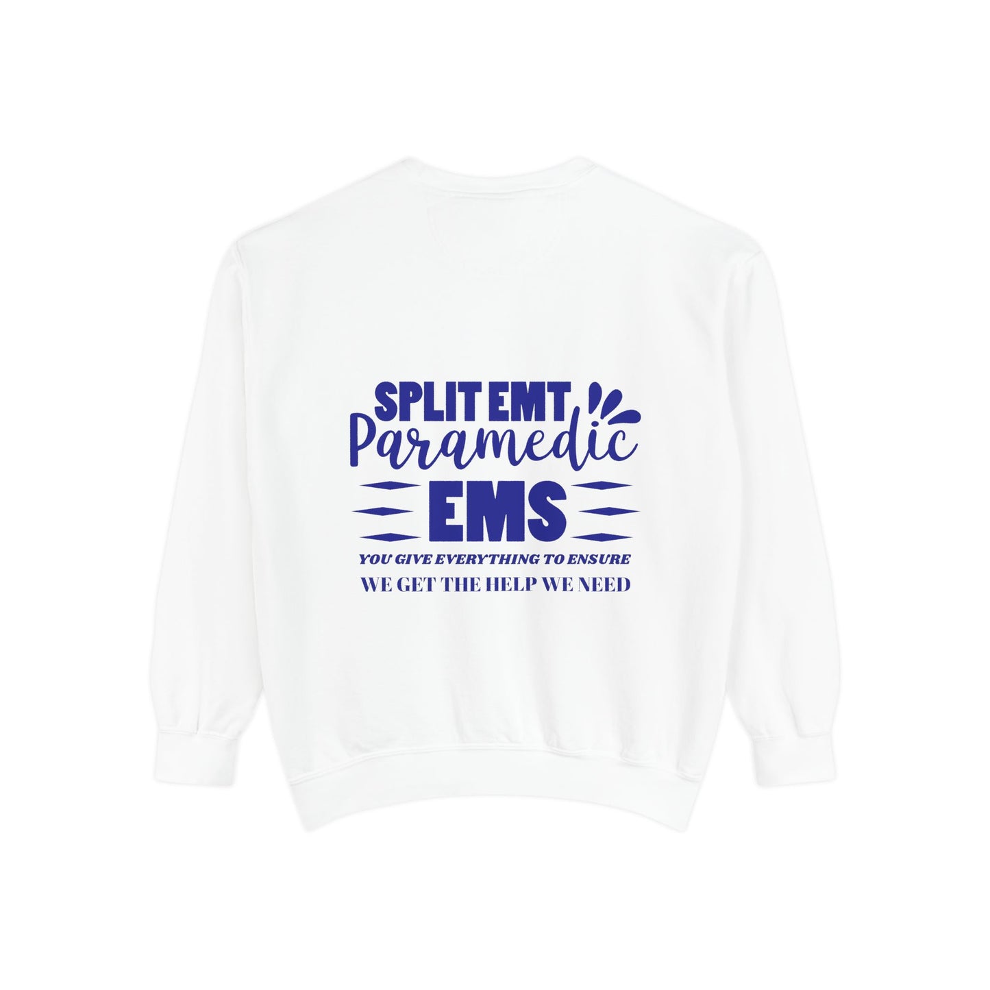 EMS Unisex Garment-Dyed Sweatshirt –You give everything to ensure we get the help we need