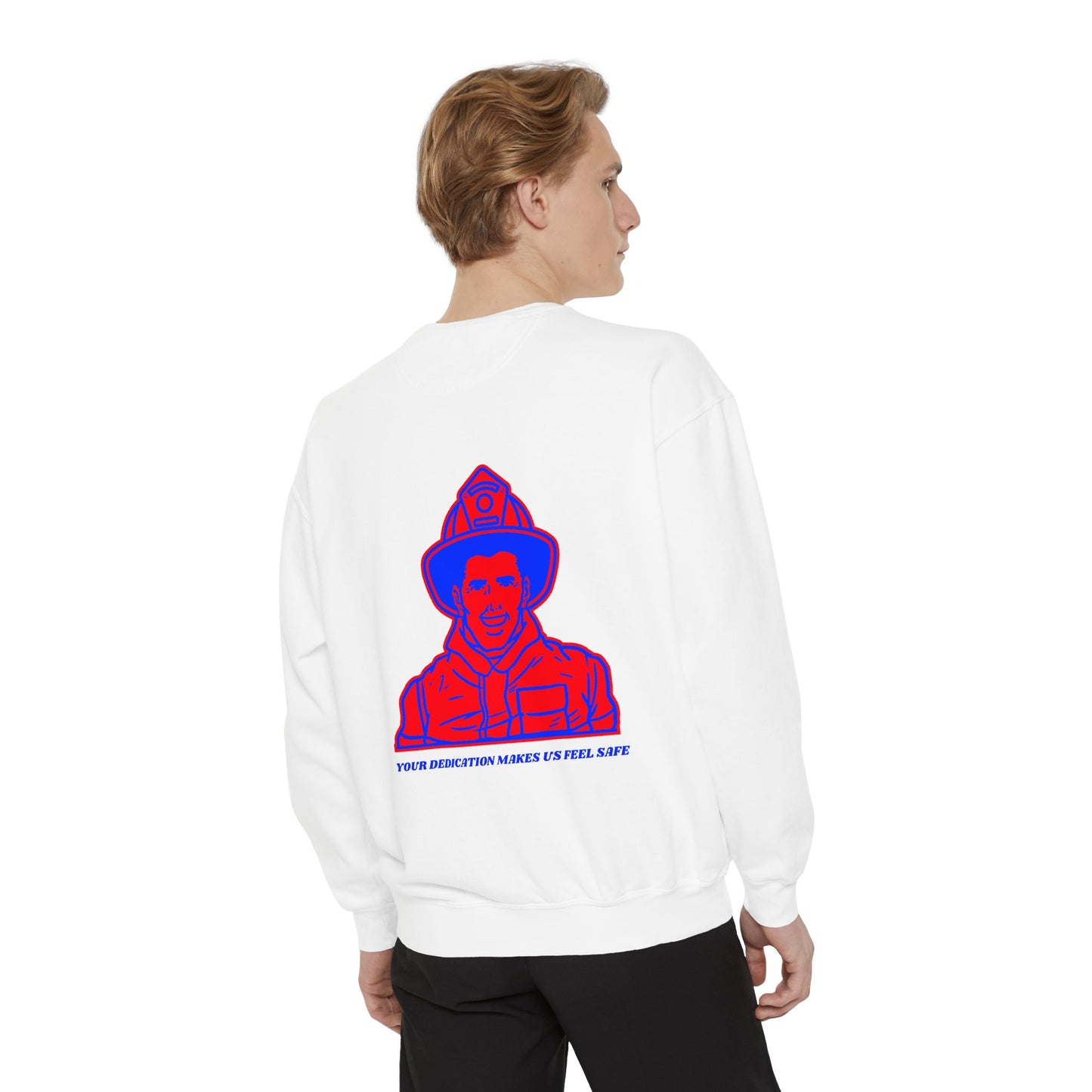 Firefighter Unisex Garment-Dyed Sweatshirt – Your dedication makes us feel safe