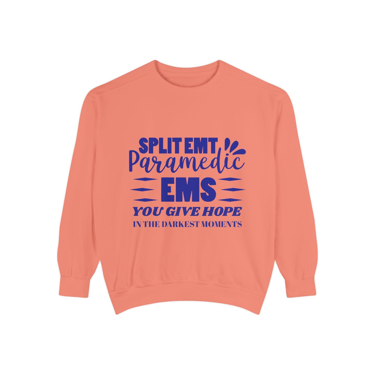 EMS Unisex Garment-Dyed Sweatshirt –You give hope in the darkest moments