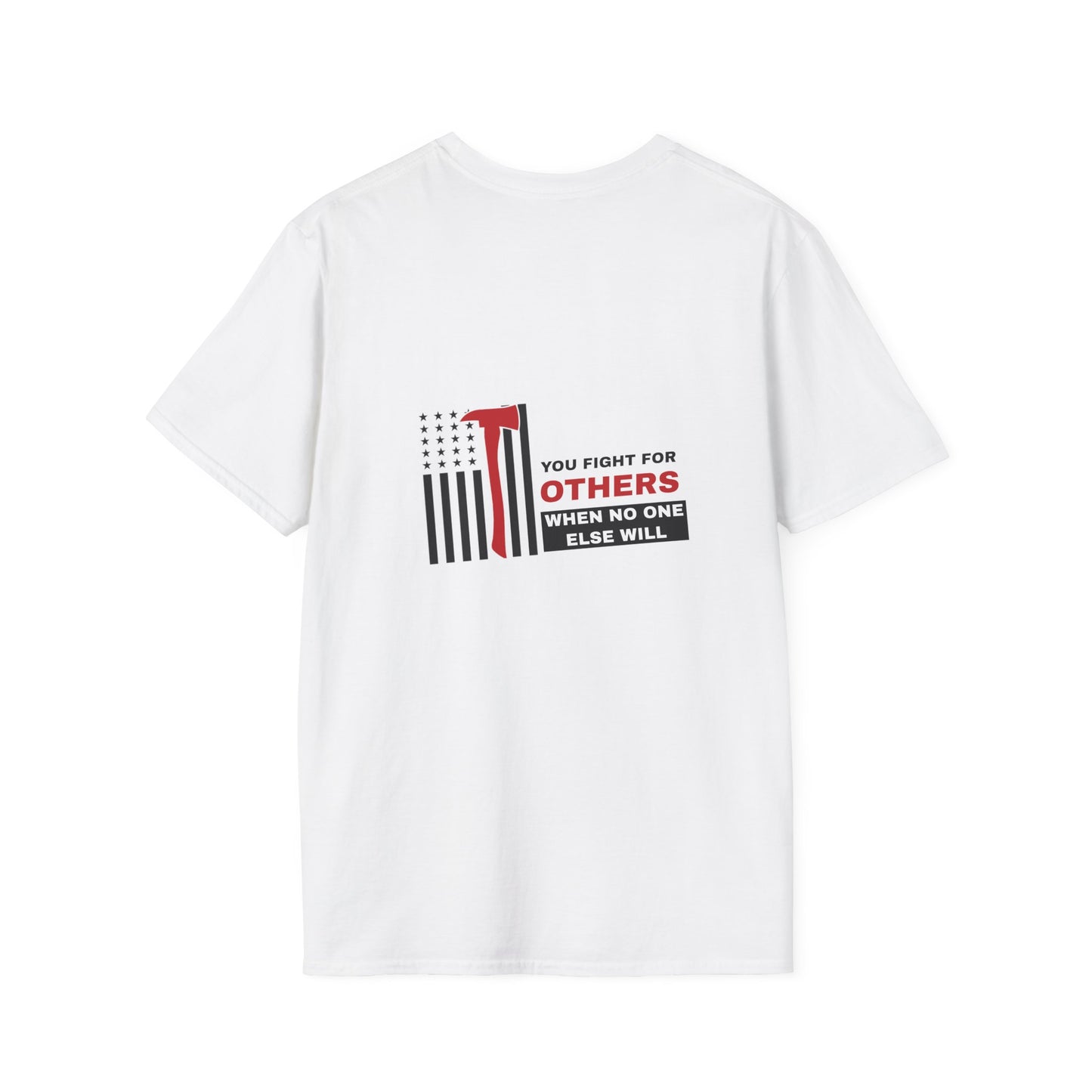 Firefighter Softstyle T-Shirt – You fight for others when no one else will