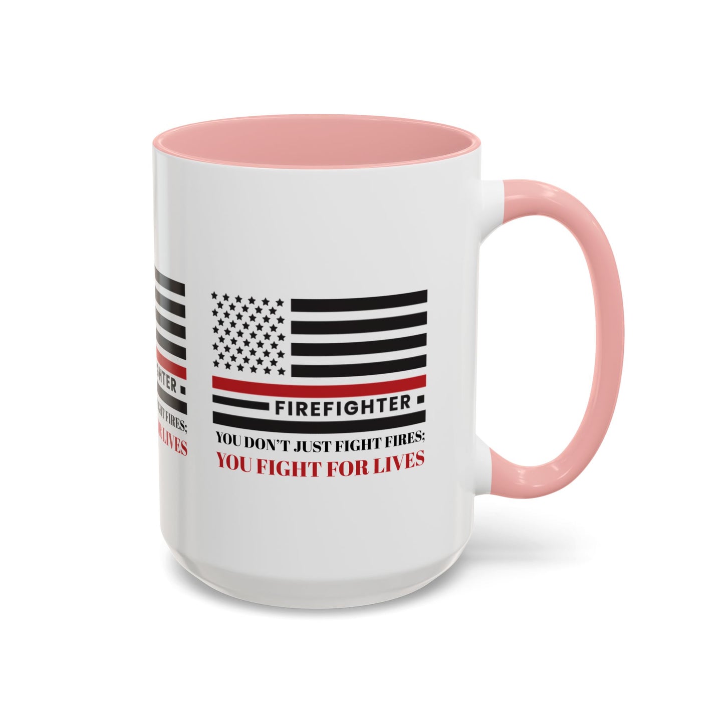 Firefighter Accent Coffee Mug – You don’t just fight fires; you fight for lives