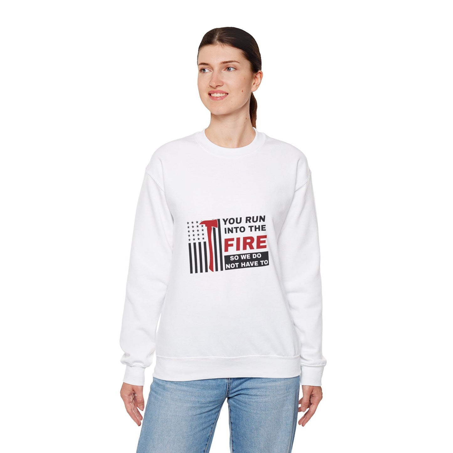 Firefighter Unisex Heavy Blend Crewneck Sweatshirt – You run into the fire, so we do not have to