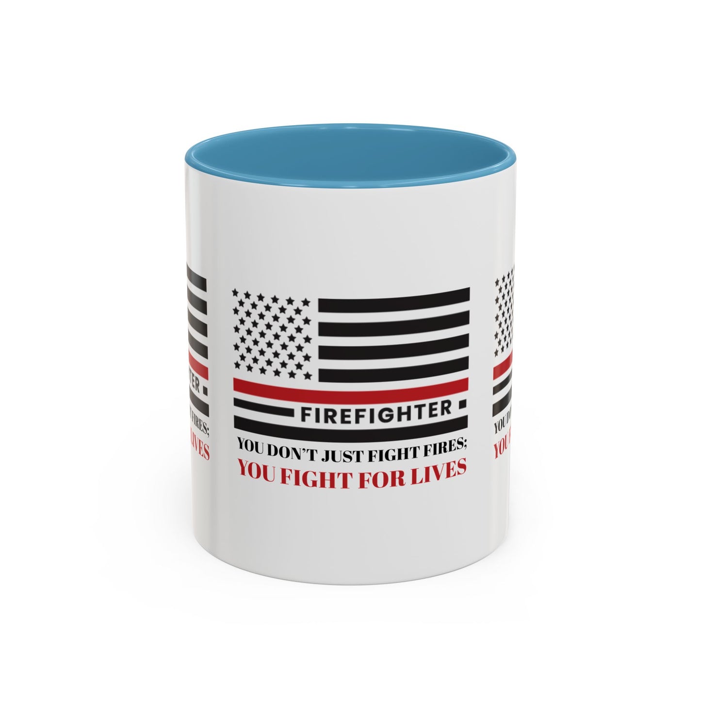 Firefighter Accent Coffee Mug – You don’t just fight fires; you fight for lives