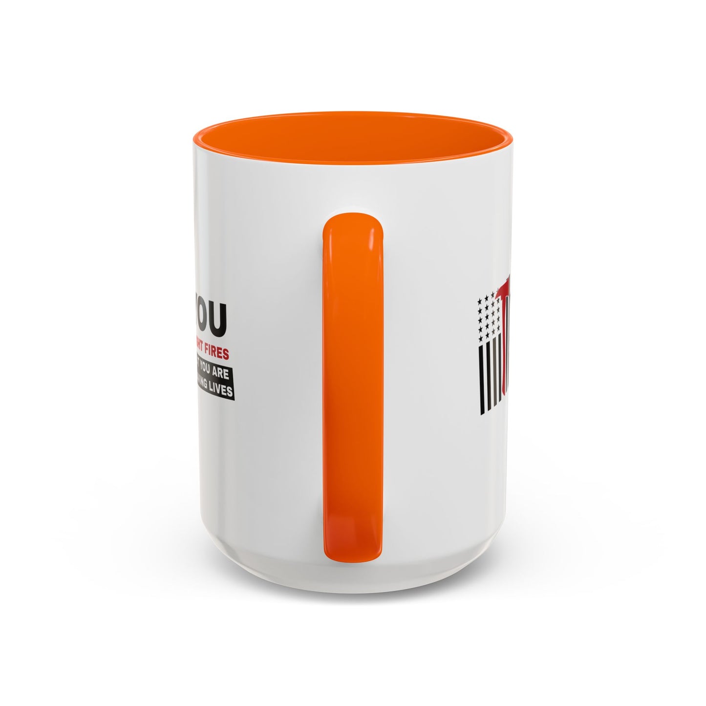 Firefighter Accent Coffee Mug – You fight fires, but you are saving lives