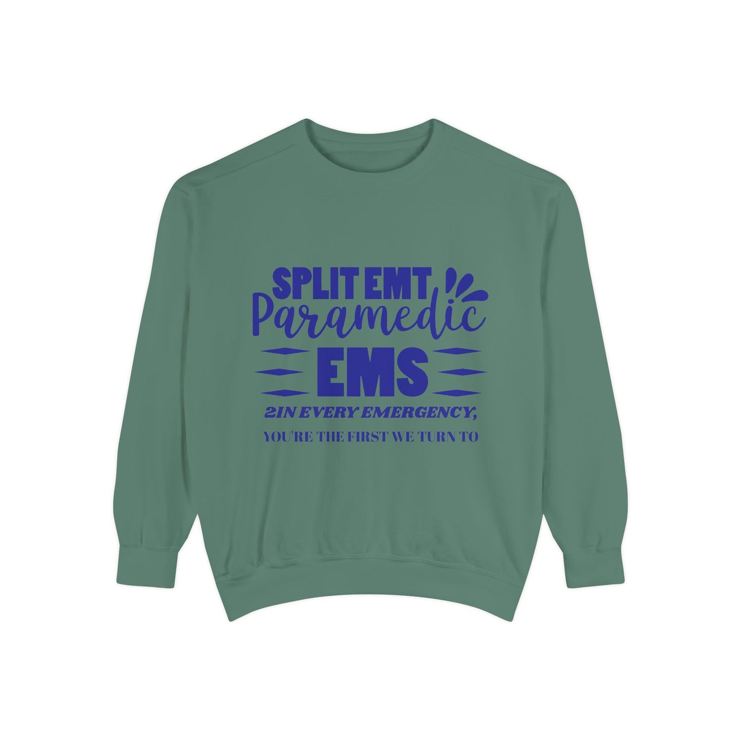 EMS Unisex Garment-Dyed Sweatshirt –2In every emergency, you're the first we turn to