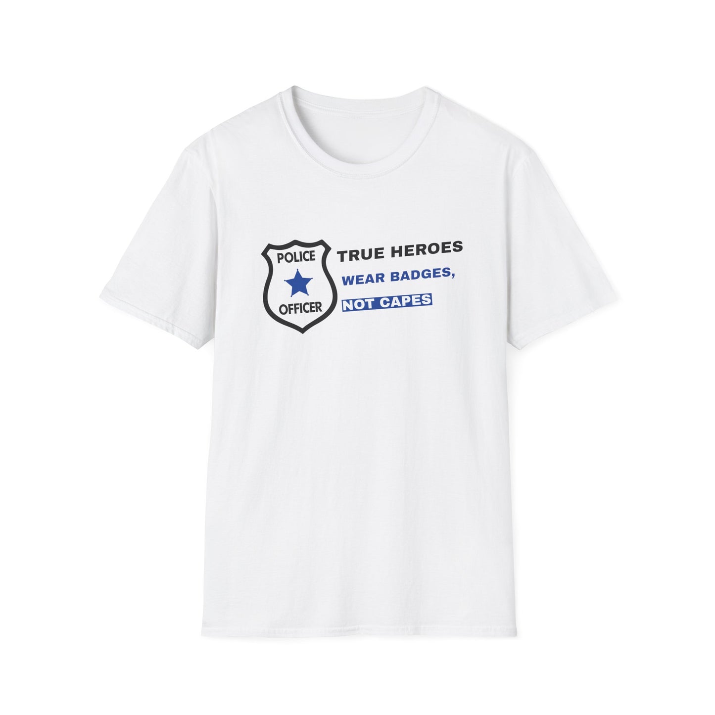 Police Softstyle T-Shirt – True heroes wear badges, not capes