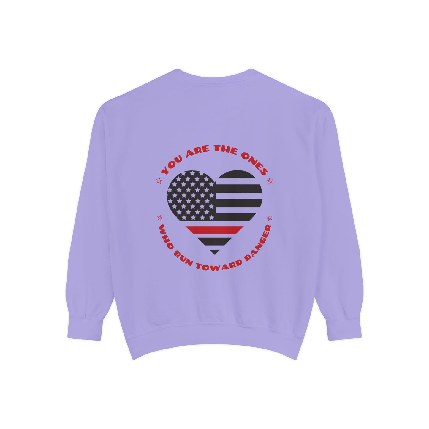 Firefighter Unisex Garment-Dyed Sweatshirt – You are the ones who run toward danger