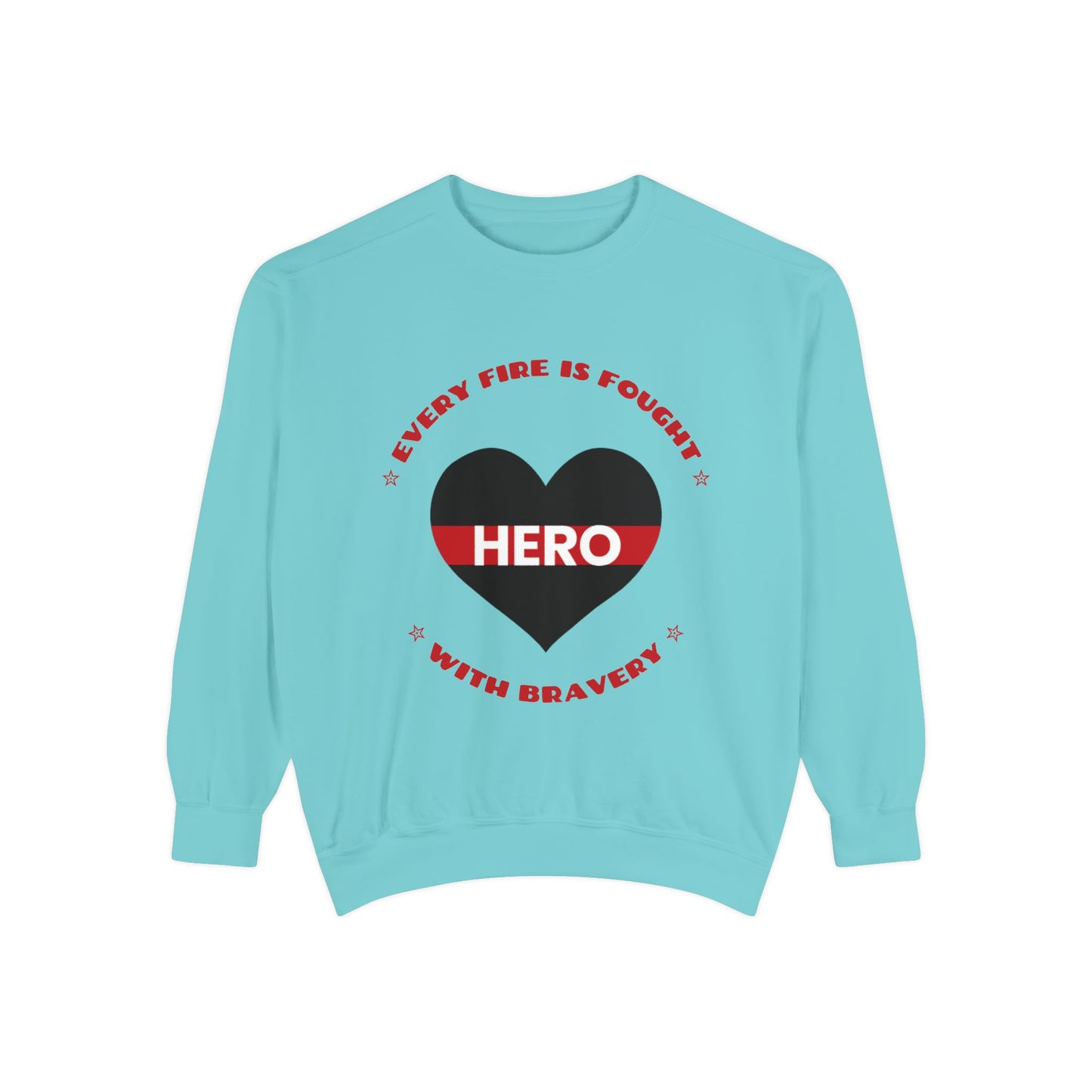 Firefighter Unisex Garment-Dyed Sweatshirt – Every fire is fought with bravery