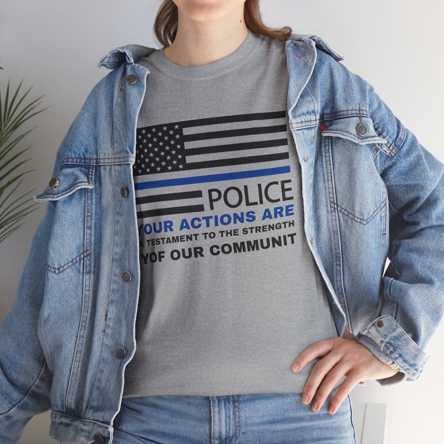 Police Heavy Cotton Tee – Your actions are a testament to the strength of our community
