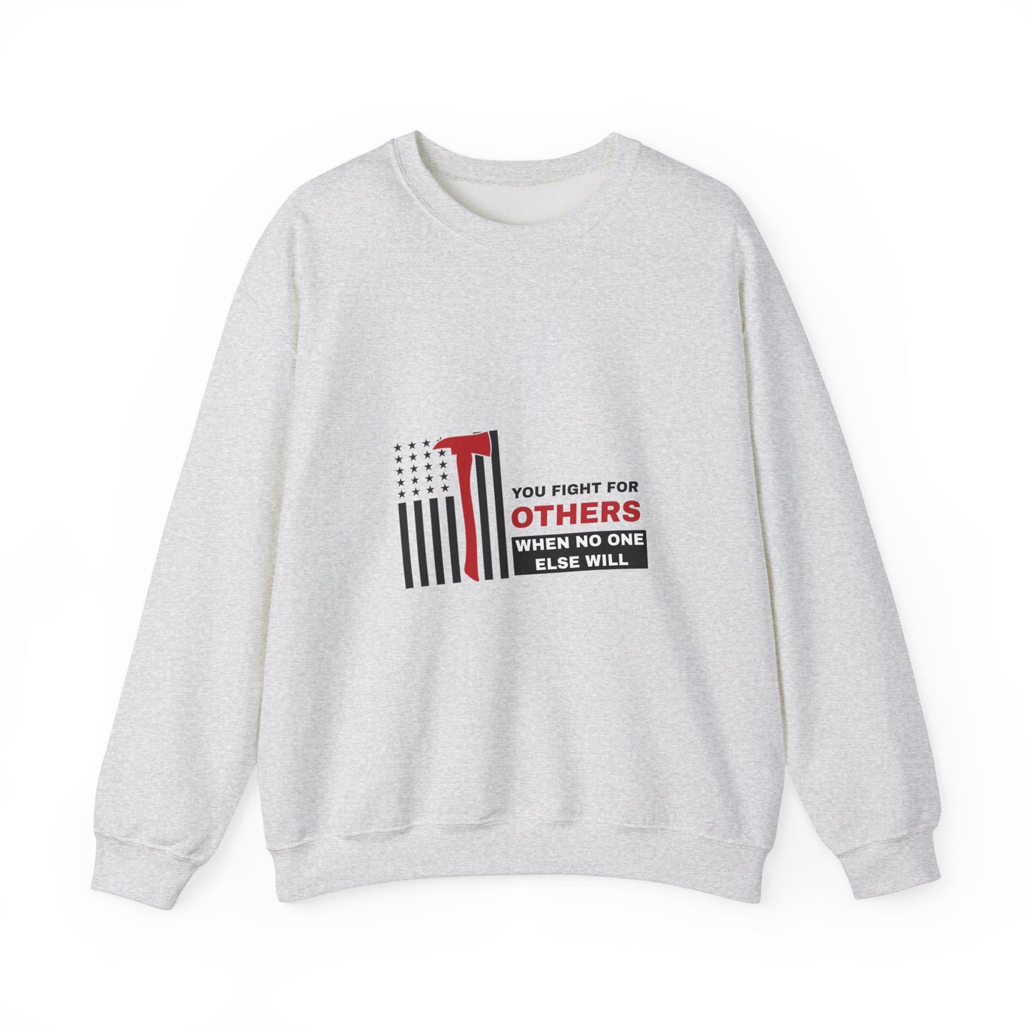Firefighter Unisex Heavy Blend Crewneck Sweatshirt – You fight for others when no one else will
