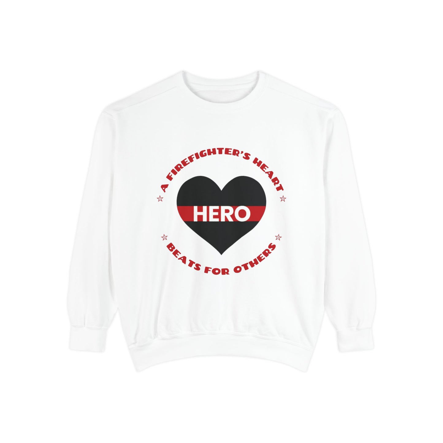 Firefighter Unisex Garment-Dyed Sweatshirt – A firefighter’s heart beats for others