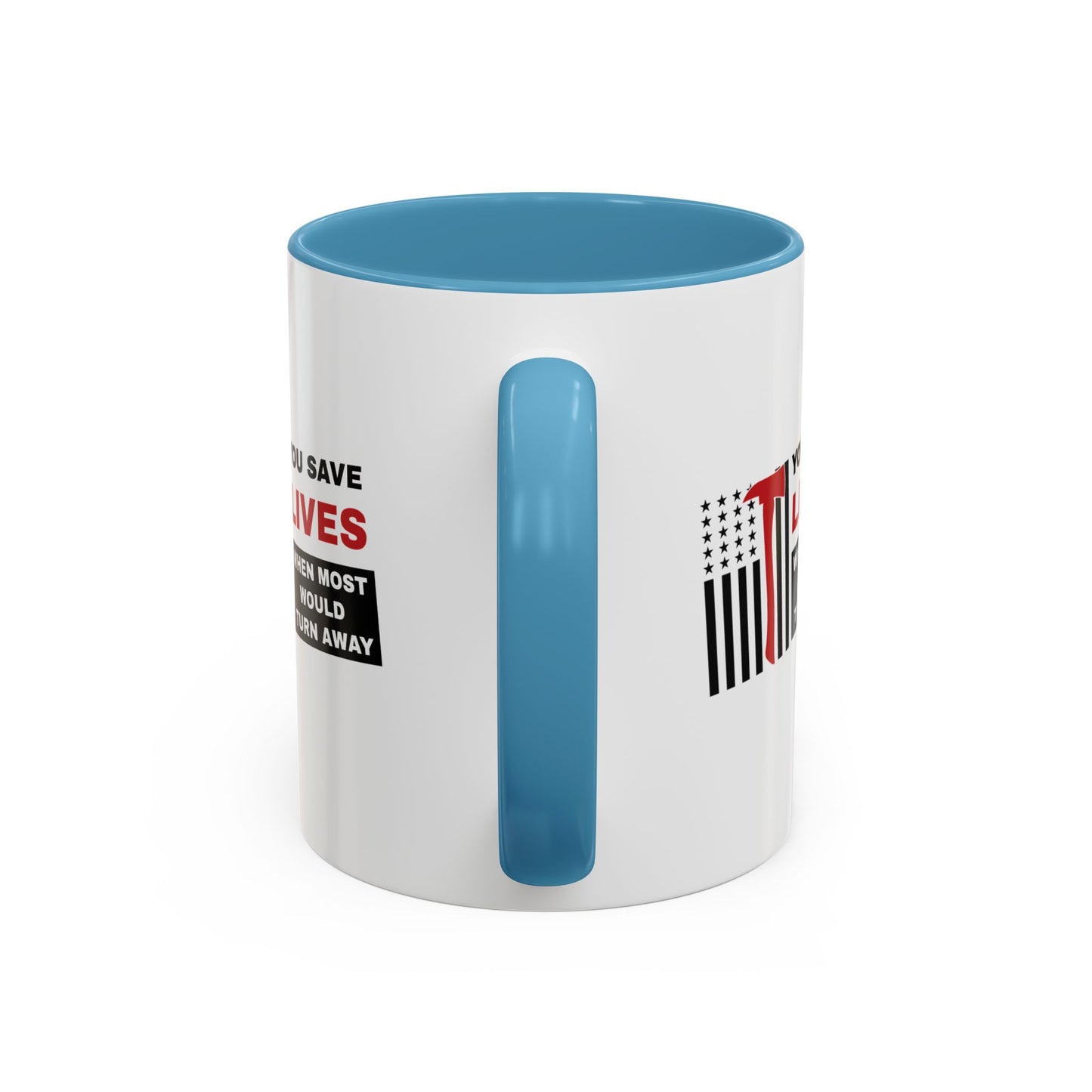 Firefighter Accent Coffee Mug – You save lives when most would turn away