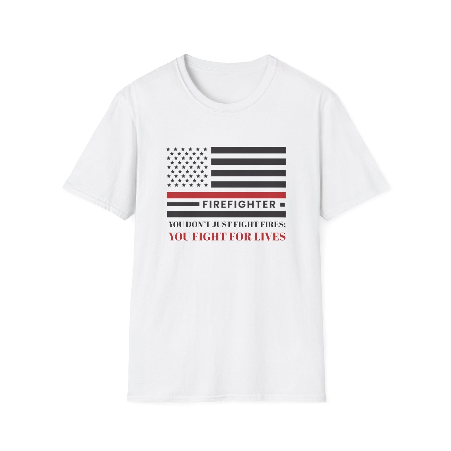 Firefighter Softstyle T-Shirt – You don’t just fight fires; you fight for lives