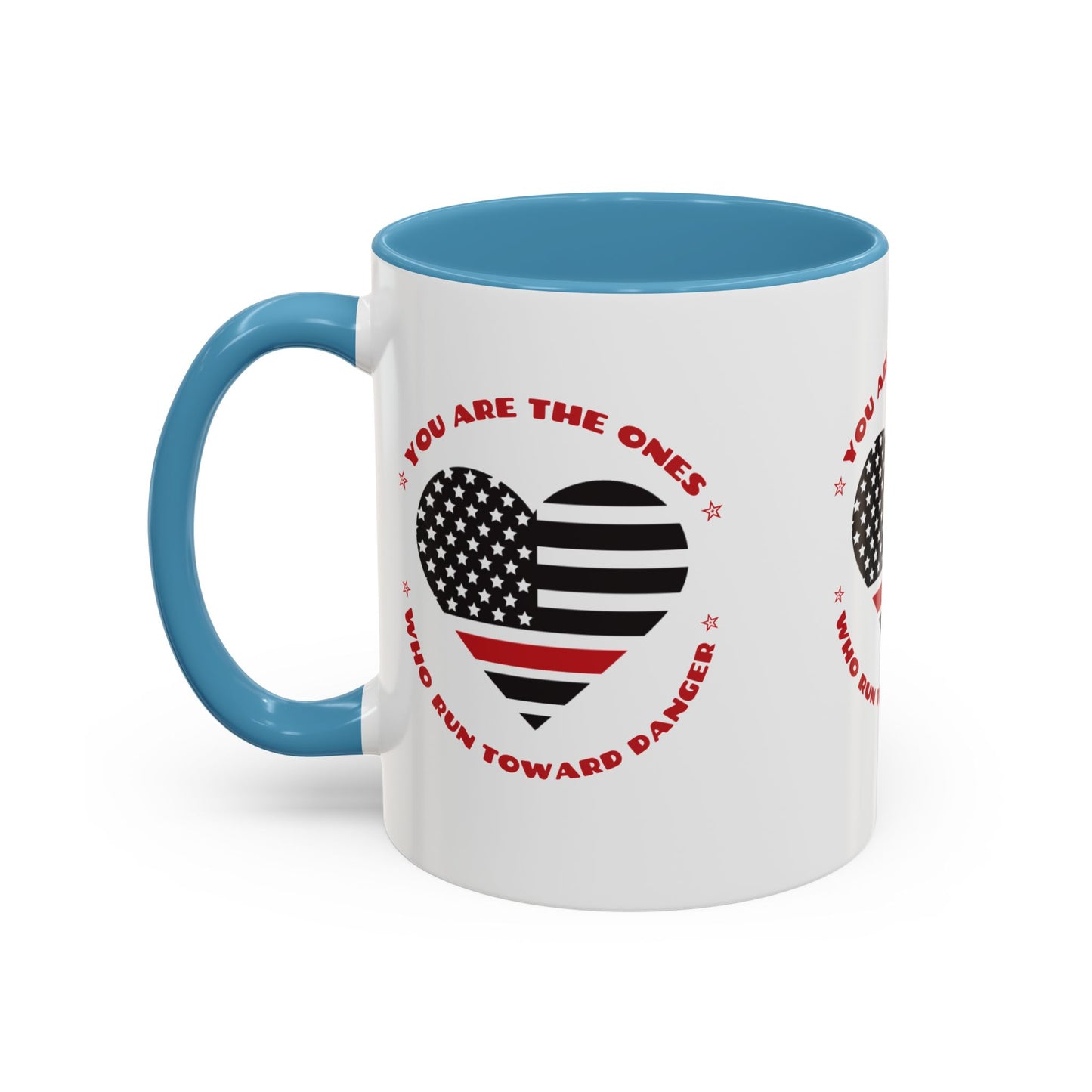 Firefighter Accent Coffee Mug – You are the ones who run toward danger