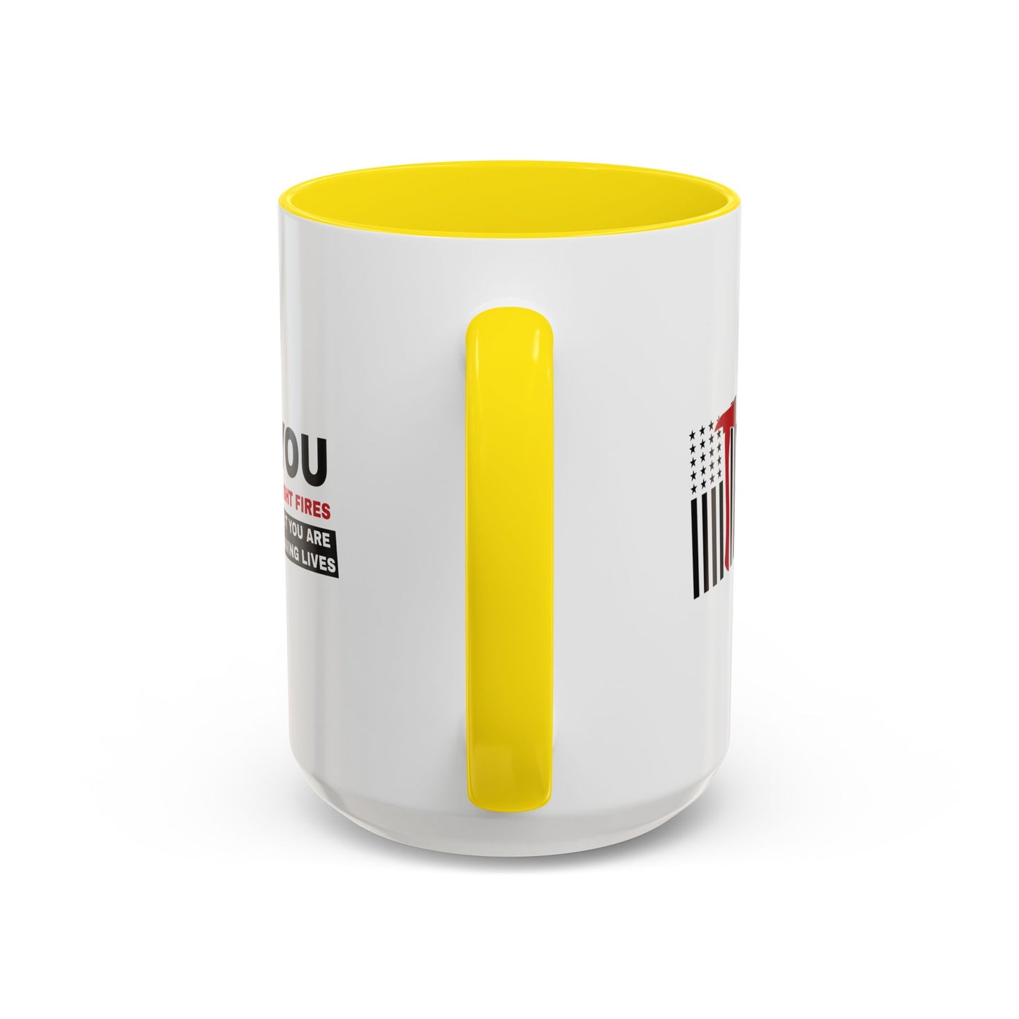 Firefighter Accent Coffee Mug – You fight fires, but you are saving lives