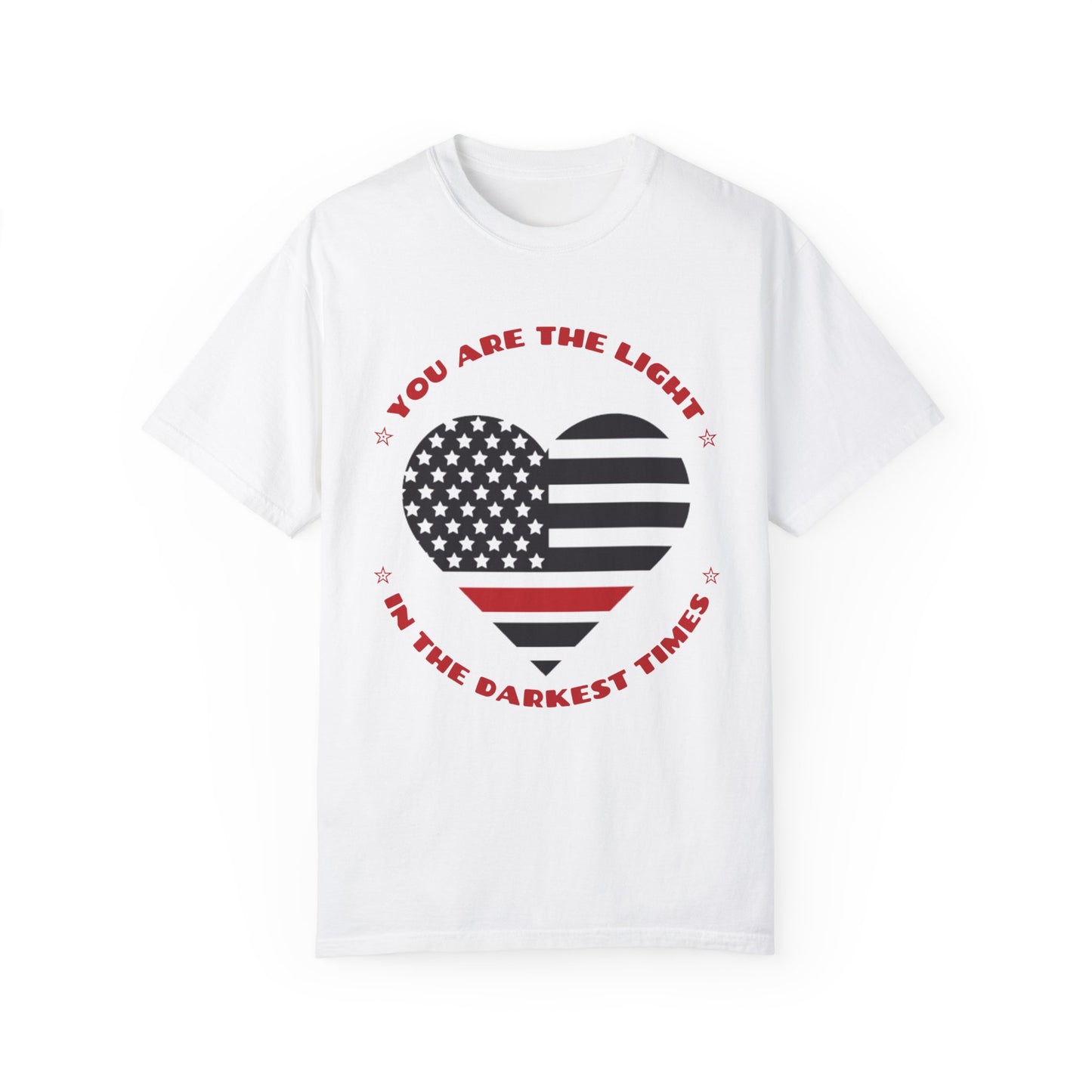 Firefighter Unisex Garment-Dyed T-Shirt – You are the light in the darkest times