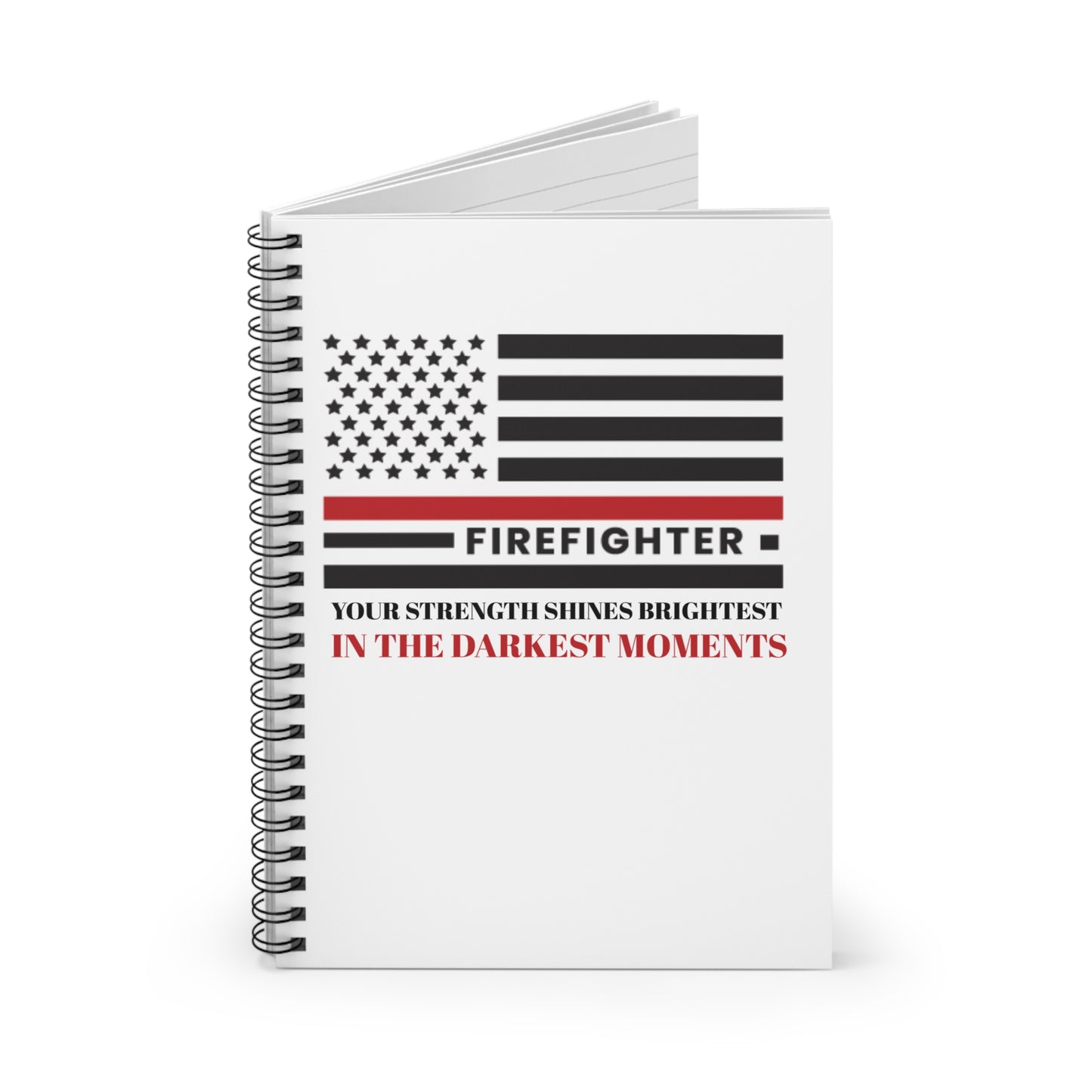 Firefighter Spiral Notebook – Your strength shines brightest in the darkest moments