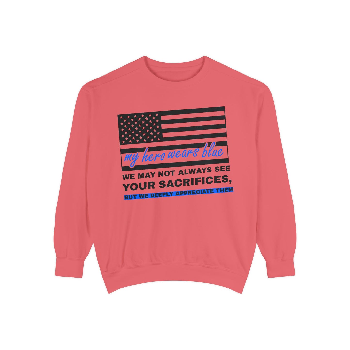 Police Unisex Garment-Dyed Sweatshirt – We may not always see your sacrifices, but we deeply appreciate them