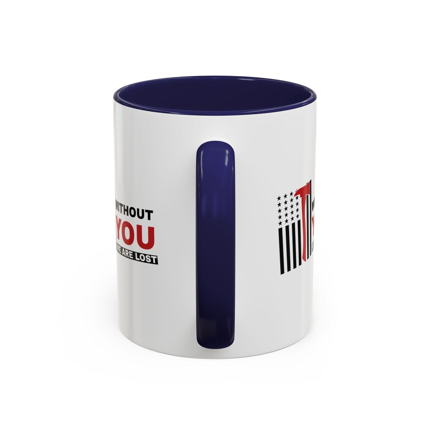 Firefighter Accent Coffee Mug – Without you, we are lost