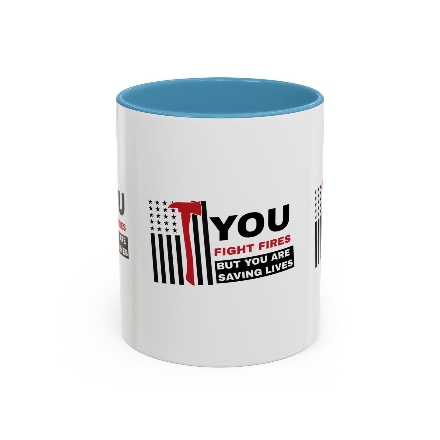 Firefighter Accent Coffee Mug – You fight fires, but you are saving lives