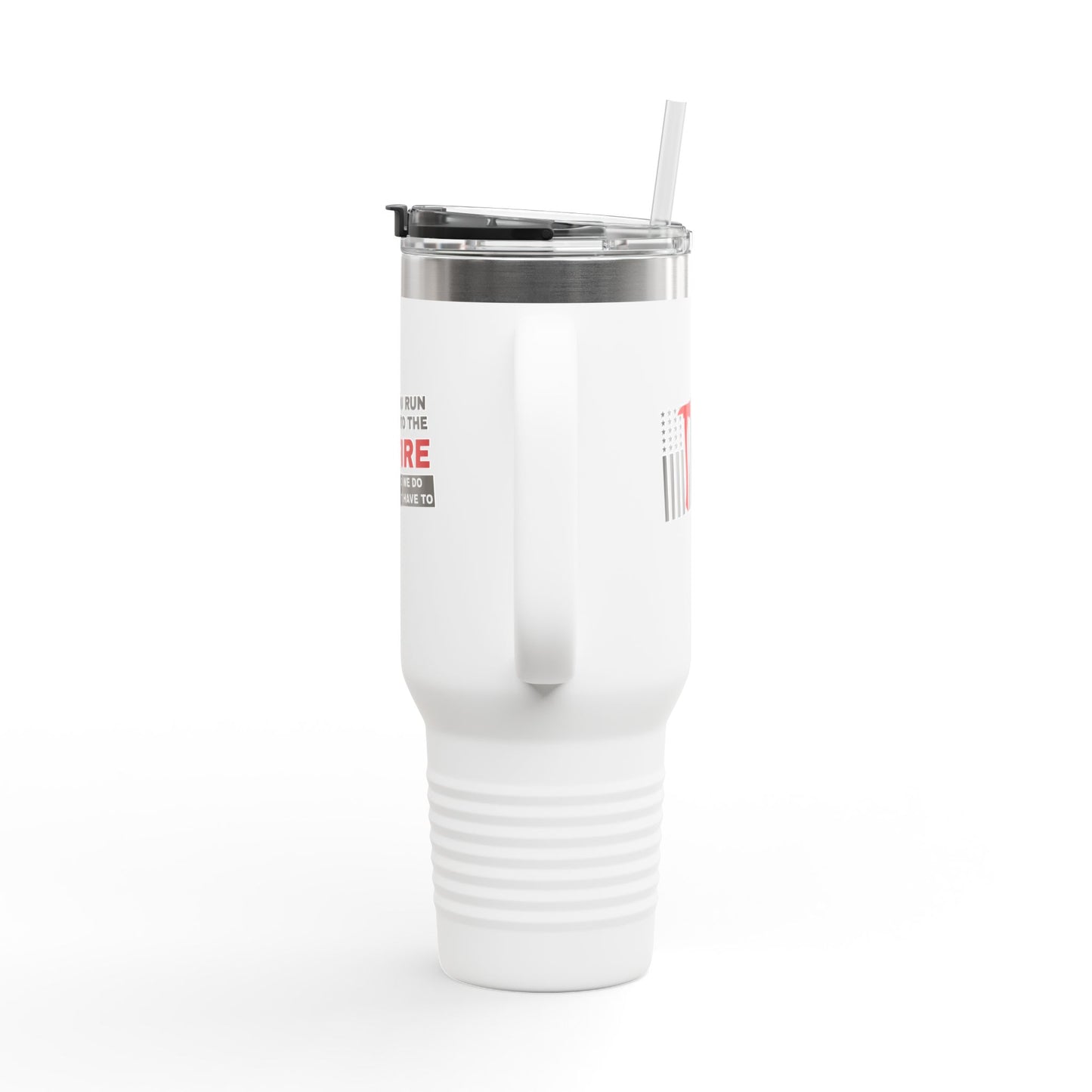 Firefighter Insulated Travel Mug, 40oz – You run into the fire, so we do not have to