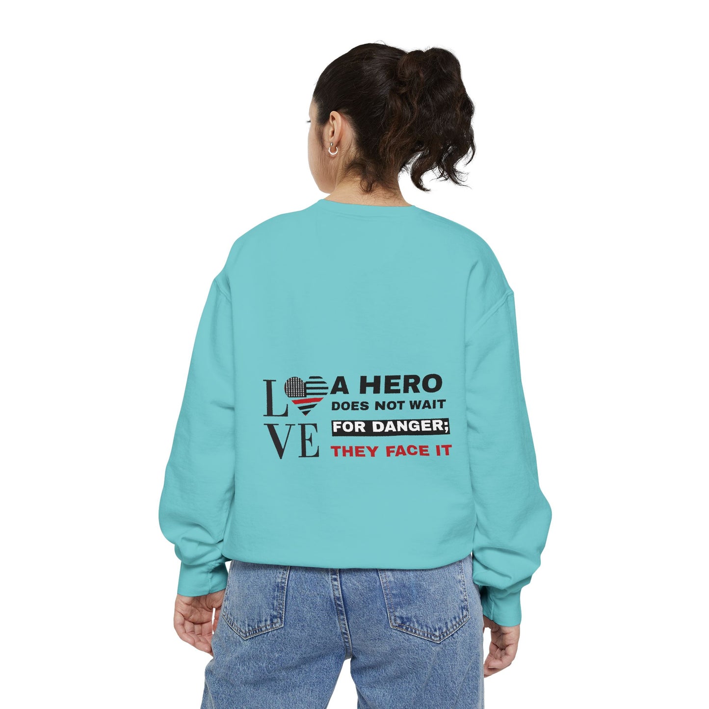 Firefighter Unisex Garment-Dyed Sweatshirt – A hero does not wait for danger; they face it