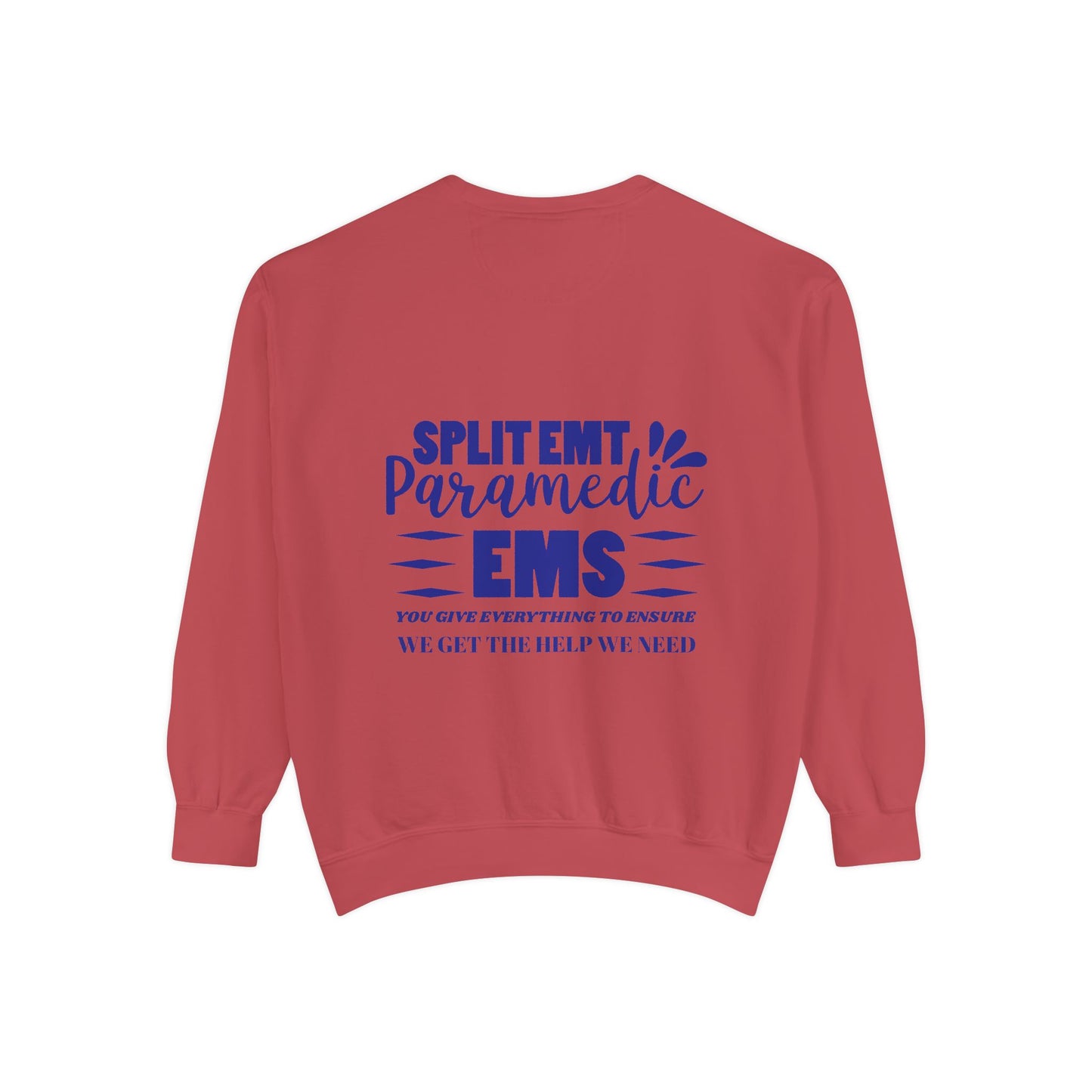 EMS Unisex Garment-Dyed Sweatshirt –You give everything to ensure we get the help we need