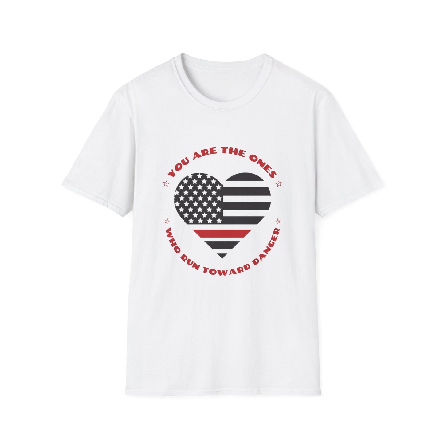 Firefighter Softstyle T-Shirt – You are the ones who run toward danger