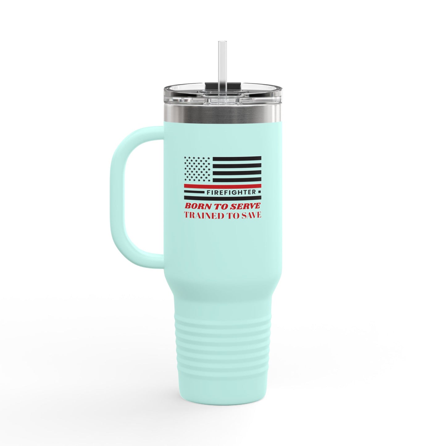 Firefighter Insulated Travel Mug, 40oz – Born to serve, trained to save