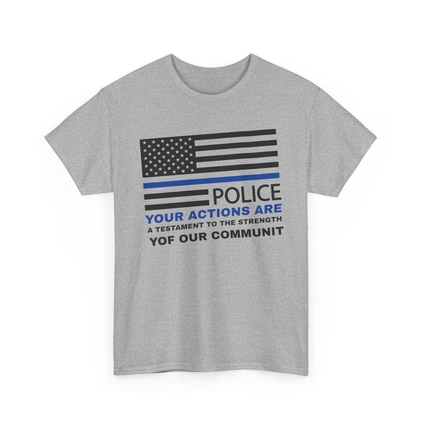 Police Heavy Cotton Tee – Your actions are a testament to the strength of our community