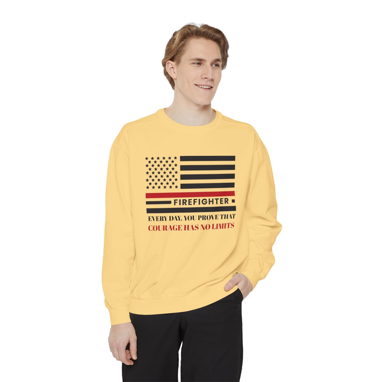 Firefighter Unisex Garment-Dyed Sweatshirt – Every day, you prove that courage has no limits