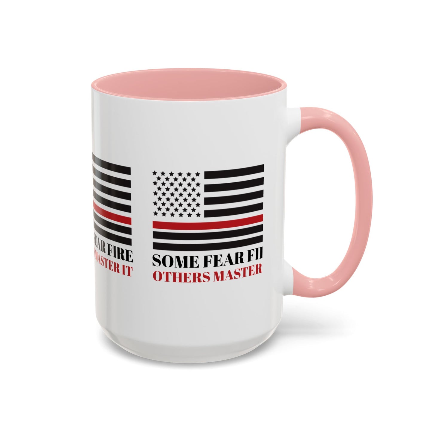 Firefighter Accent Coffee Mug – Some fear fire, others master it